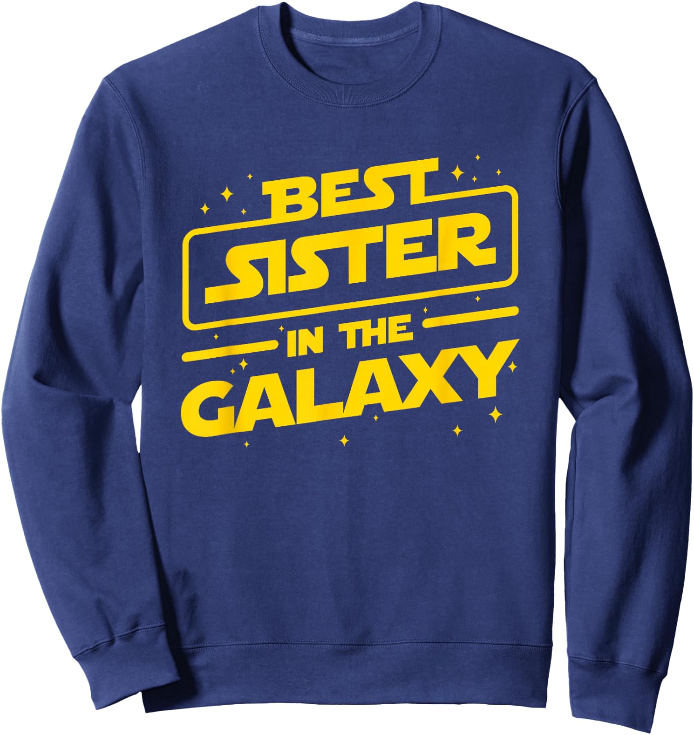 Best Sister in the Galaxy - Sci-Fi Gifts Sweatshirt - Sweatshirt | Navy