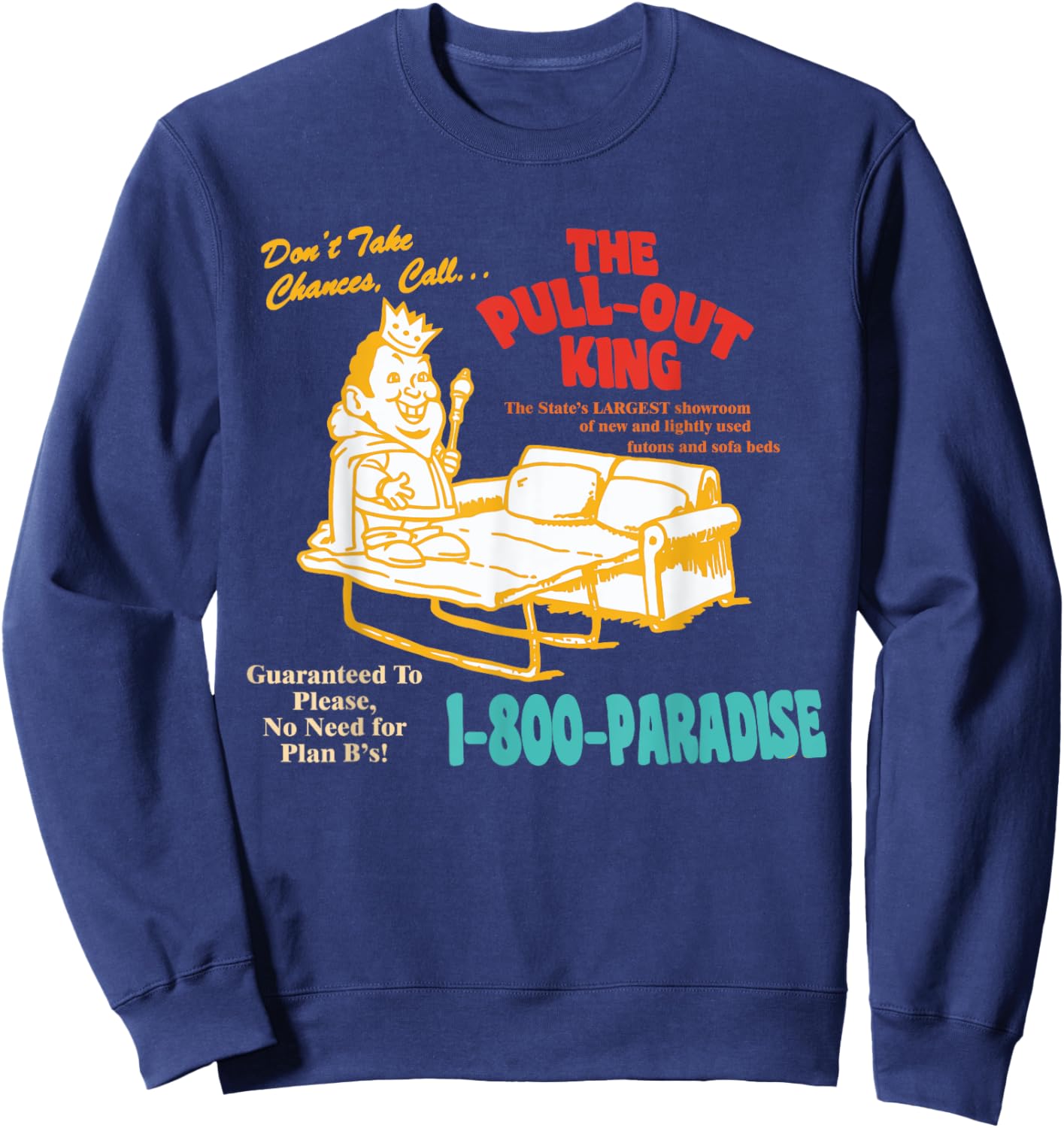 Don’t Take Chance, Call…The Pull-out King Apparel Sweatshirt - Sweatshirt | Navy