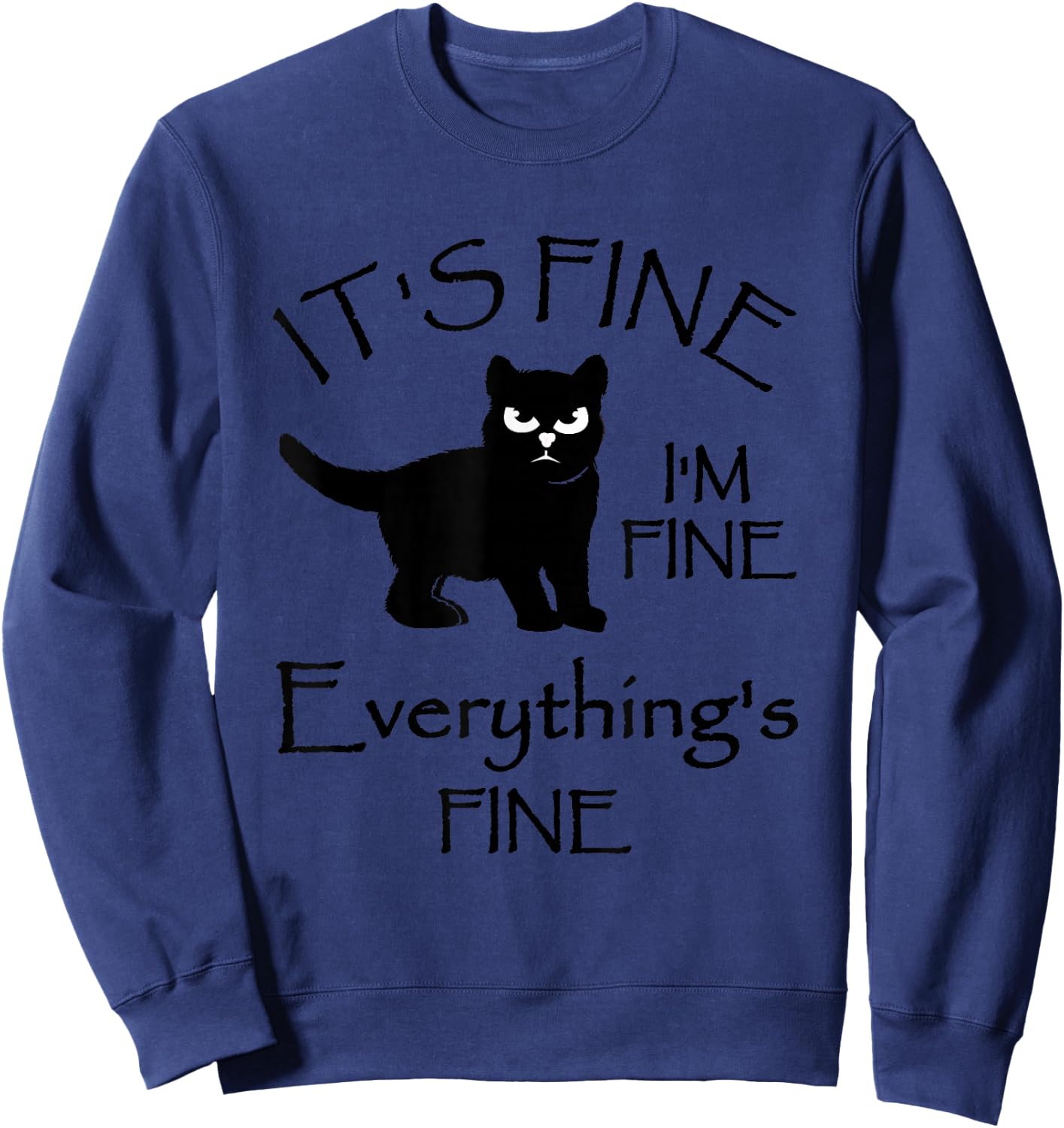 It's Fine Im Fine Everythings Fine Cat Lovers Sweatshirt - Sweatshirt | Navy