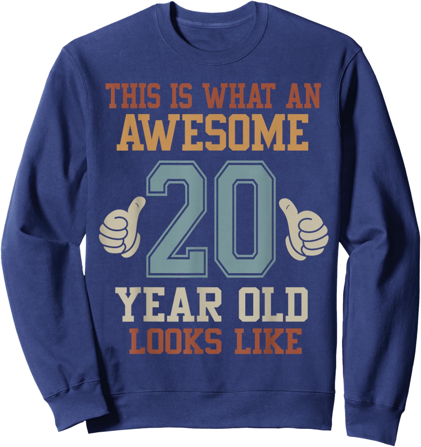 This Is What an Awesome 20 Year Old Looks Like 20th Birthday Sweatshirt - Sweatshirt | Navy