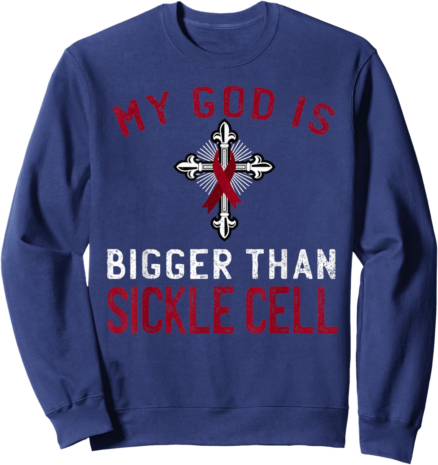 My God is Bigger Than Sickle Cell Awareness Ribbon Sweatshirt - Sweatshirt | Navy
