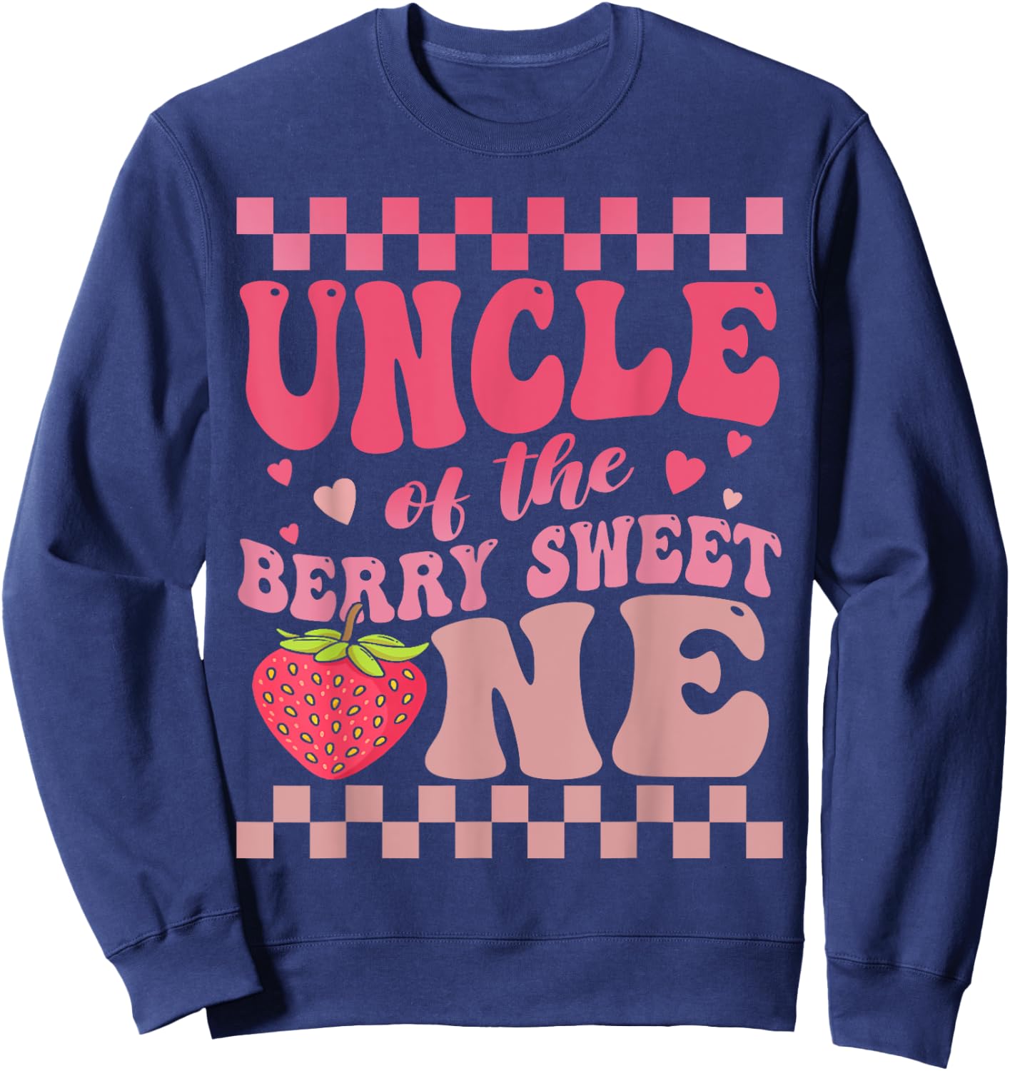 Uncle Of The Berry Sweet One Strawberry First Birthday Sweatshirt - Sweatshirt | Navy