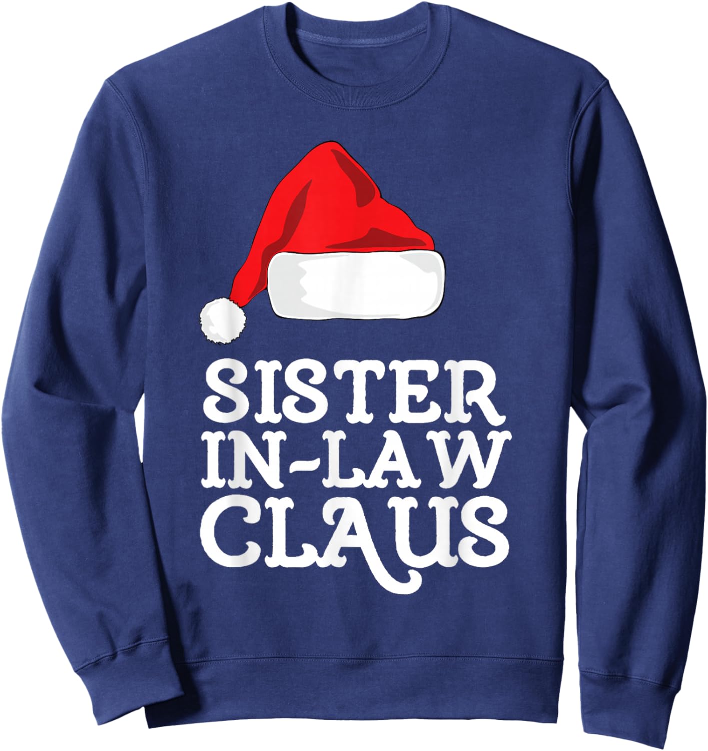 Sister-In-Law Claus Christmas Santa's Hat Pajama Family Xmas Sweatshirt - Sweatshirt | Navy