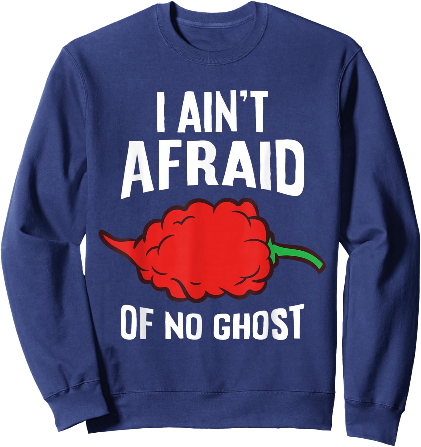 I Ain't Afraid Of No Ghost Funny Ghost Pepper Chili Sweatshirt - Sweatshirt | Navy