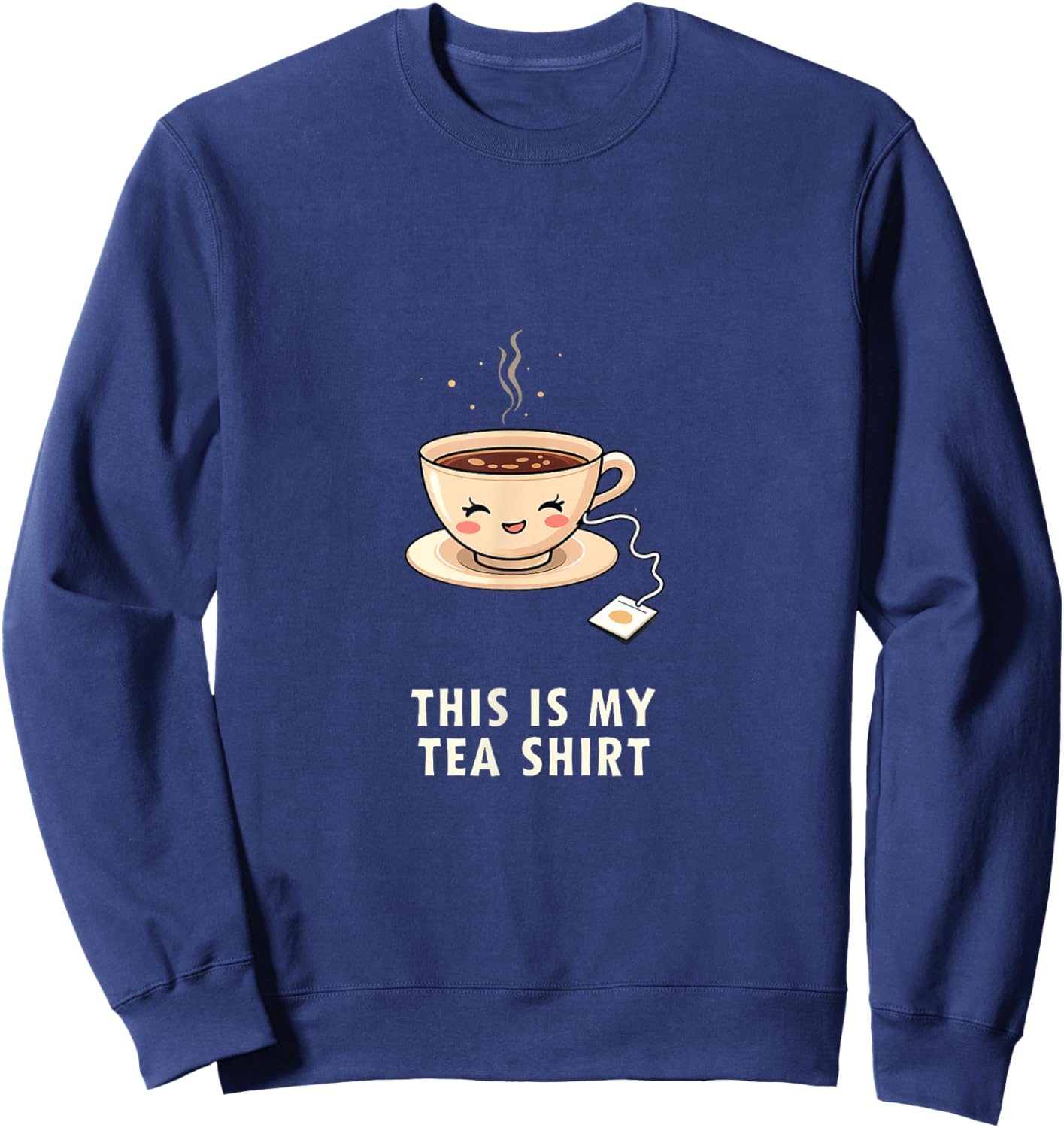 This Is My Tea Shirt Cute Quote Sweatshirt - Sweatshirt | Navy