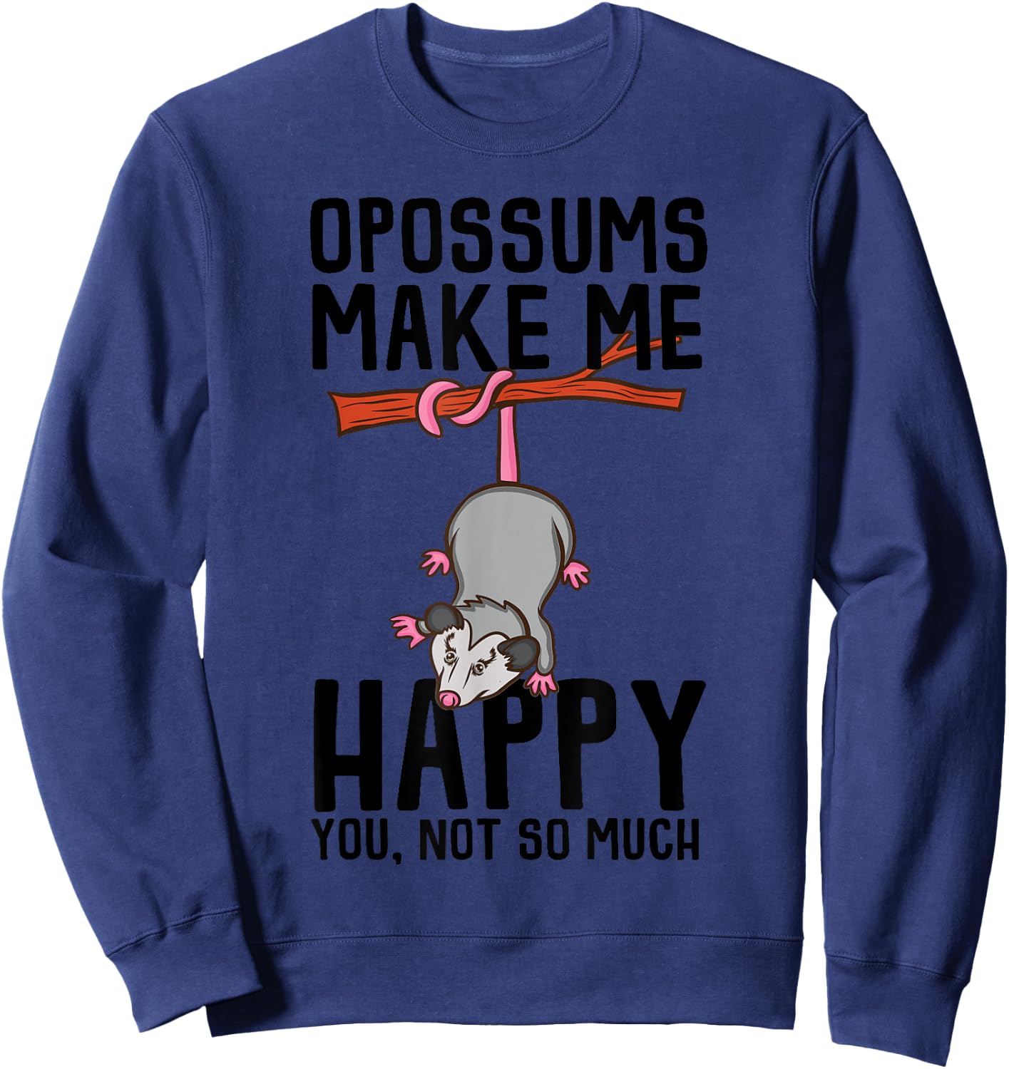 Funny Opossum Gift Women Cool Opossum Makes Me Happy Sweatshirt - Sweatshirt | Navy