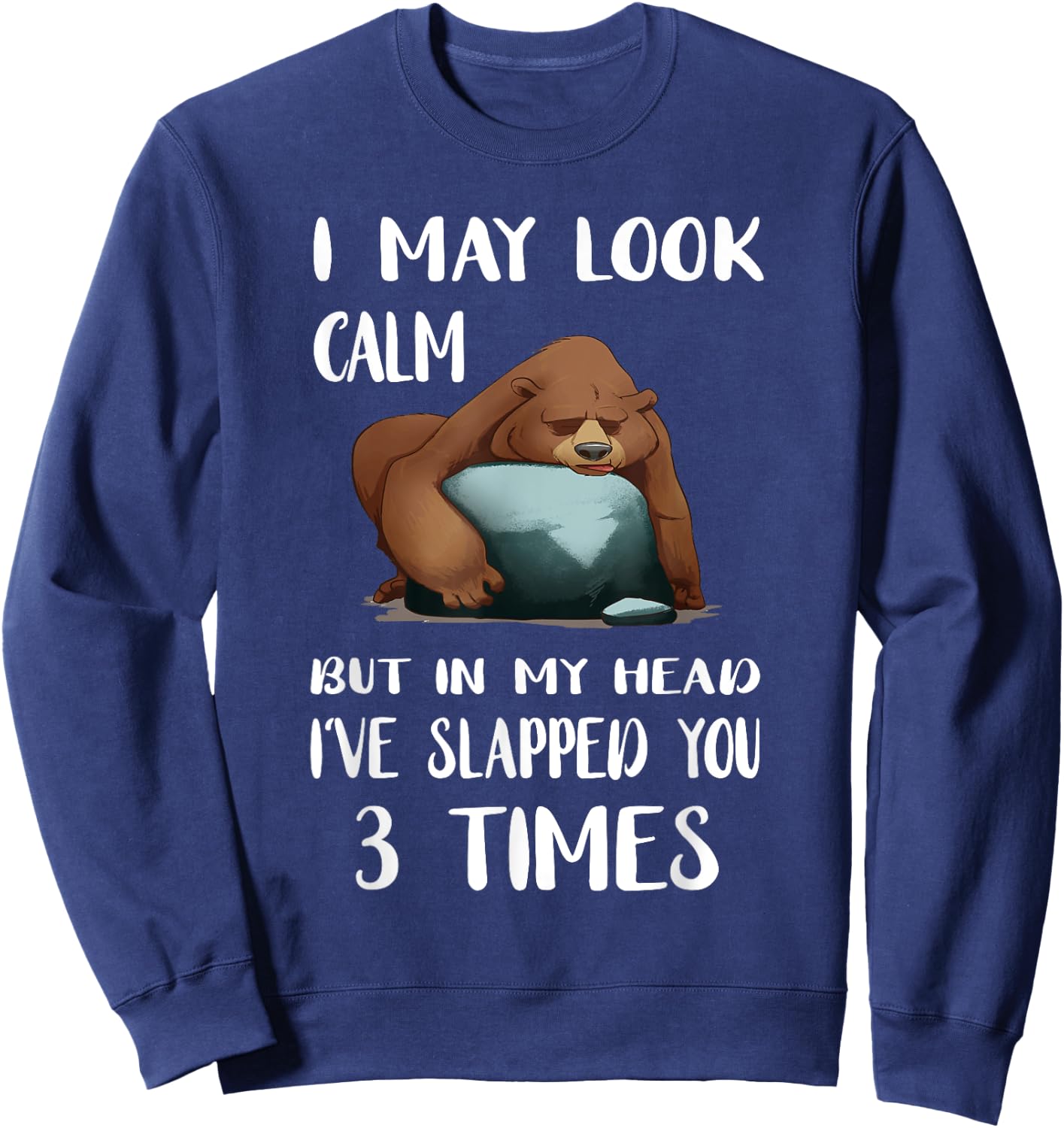 I May Look Calm But In My Head lazy Bear Sweatshirt - Sweatshirt | Navy