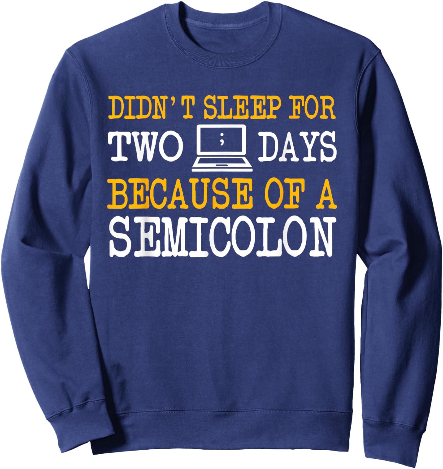 Programmer Coder Computer Software Engineer Web Developer Sweatshirt - Sweatshirt | Navy