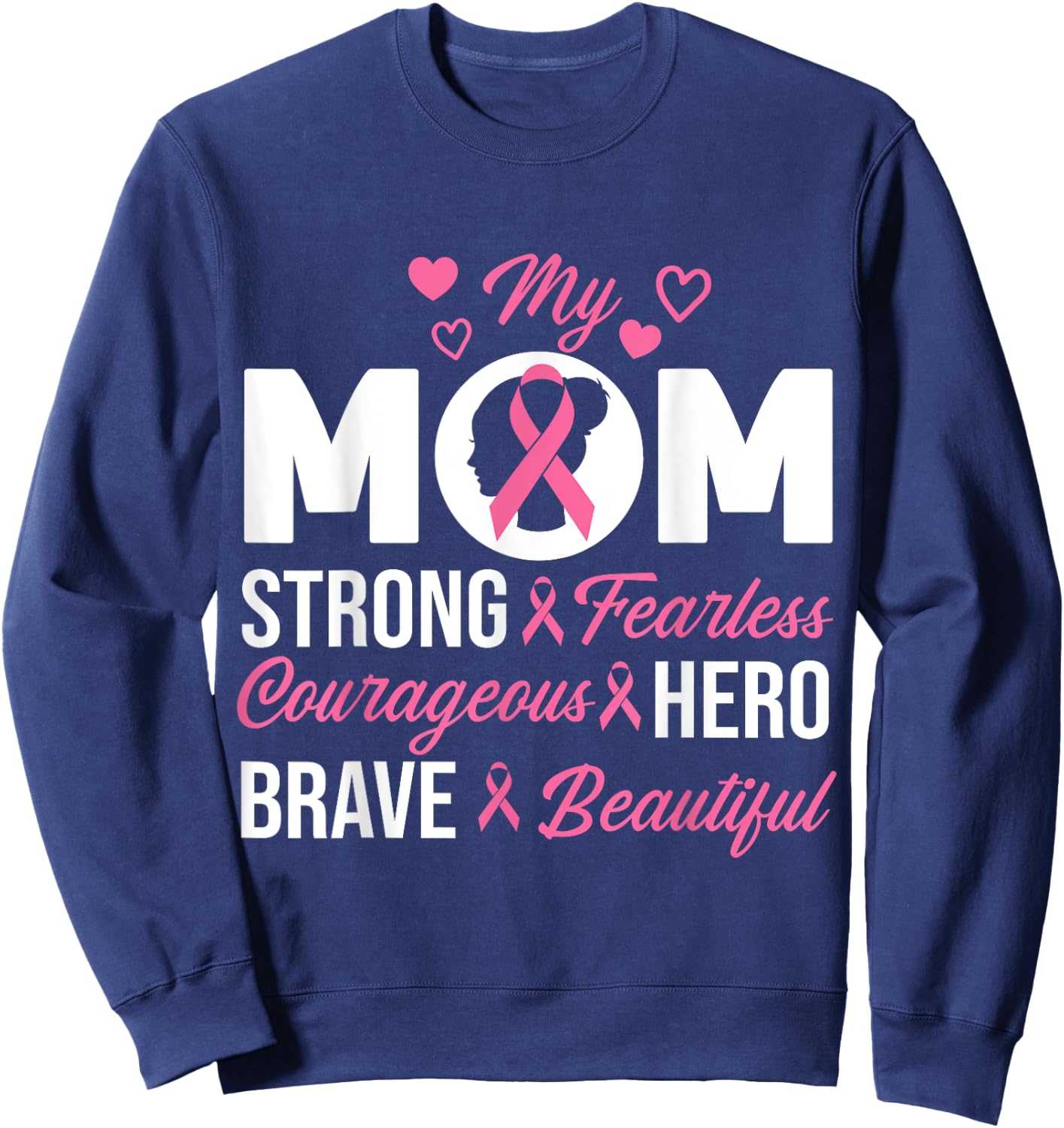 My Mom Pink Ribbon Warrior Inspirational Breast Cancer Gifts Sweatshirt - Sweatshirt | Navy