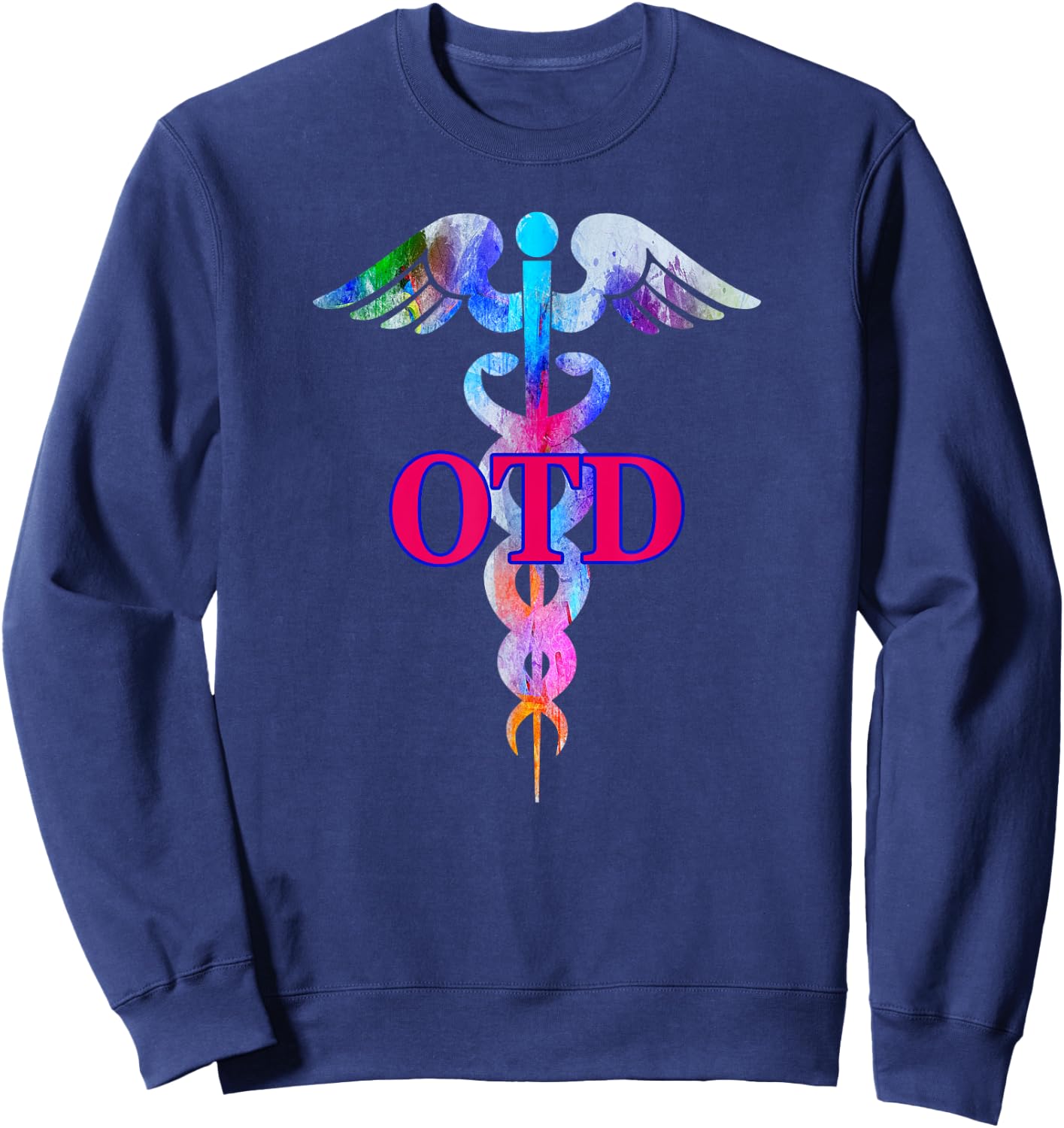 Doctor of Occupational Therapy OTD Caduceus Graduation Gift Sweatshirt - Sweatshirt | Navy