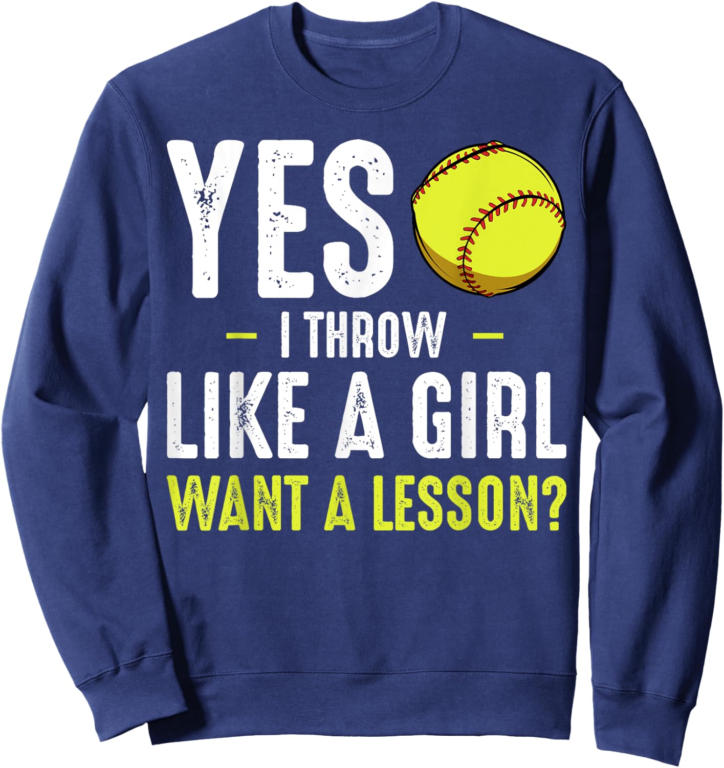 Yes I Throw Like A Girl Softball Baseball Coach Player Game Sweatshirt - Sweatshirt | Navy