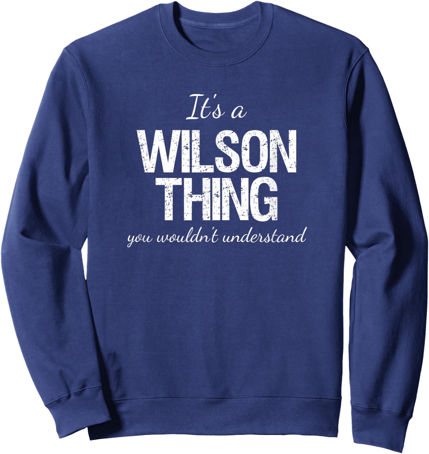It's a Wilson Thing Family Reunion Pride Heritage Gift Sweatshirt - Sweatshirt | Navy