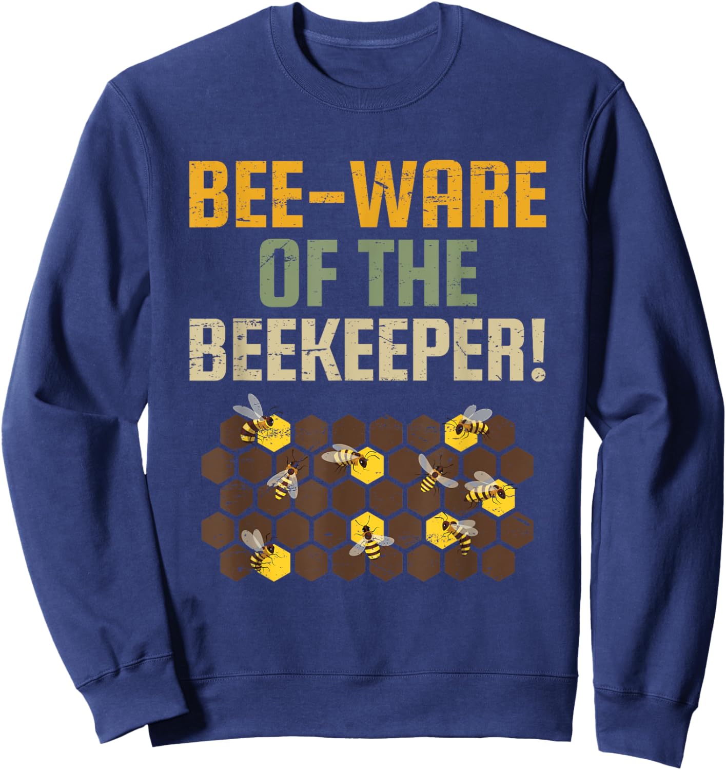 Bee-ware of the Beekeeper for Nature Enthusiasts Sweatshirt - Sweatshirt | Navy