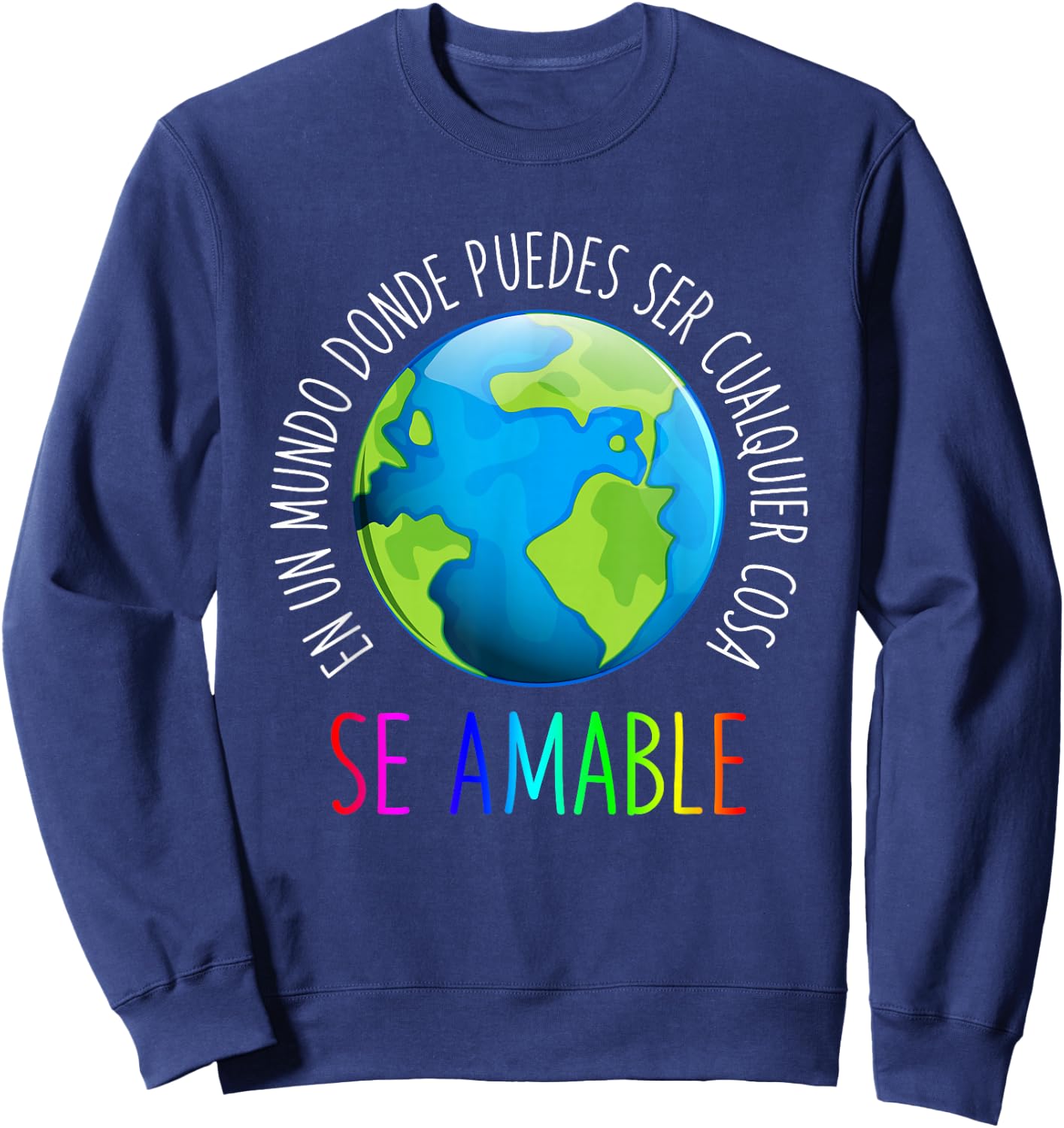 Se Amable Be Kind In Spanish - Encouraging and Inspiring Sweatshirt - Sweatshirt | Navy
