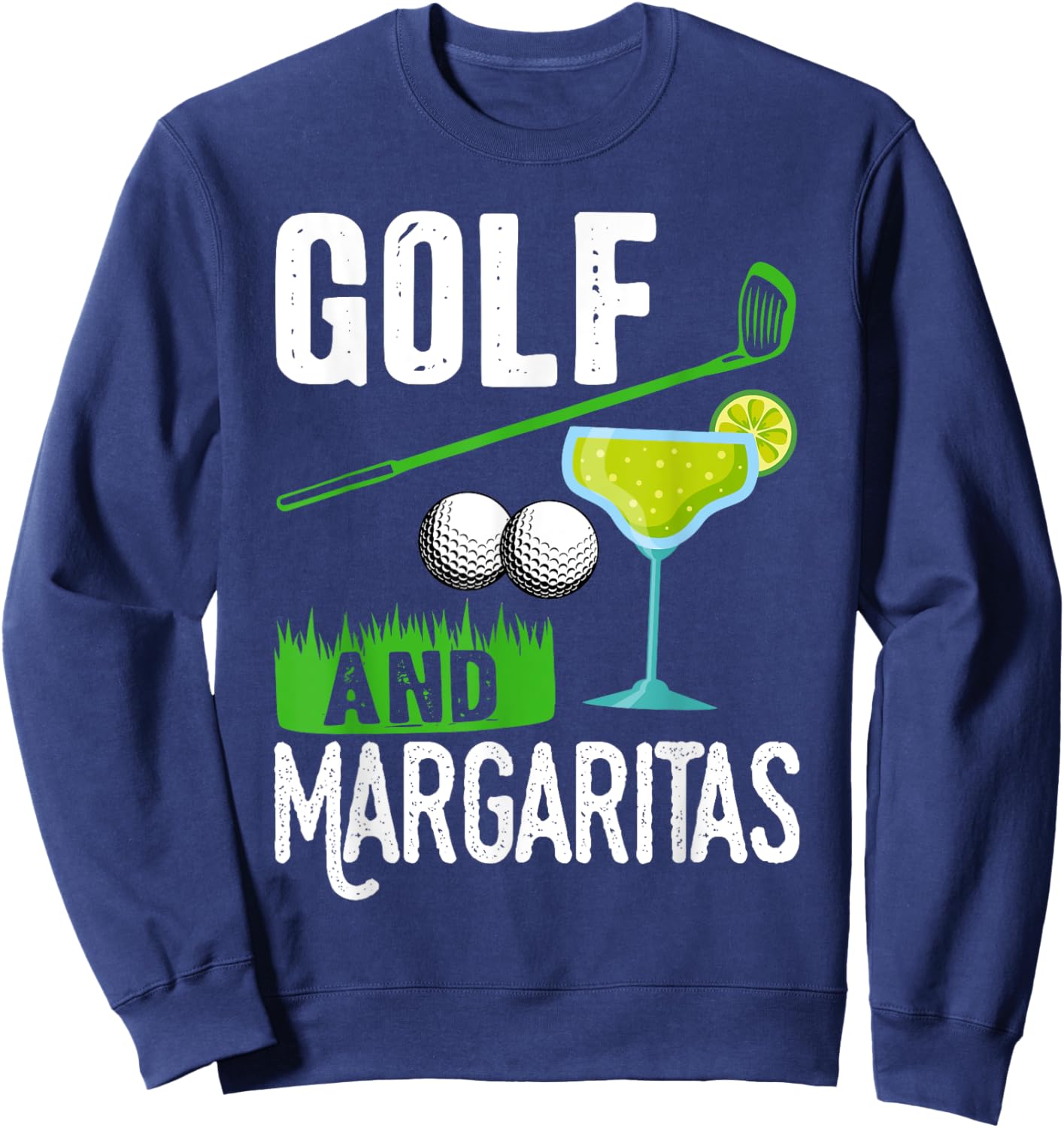 Golf and margaritas lovers golf party funny saying golfer Sweatshirt - Sweatshirt | Navy