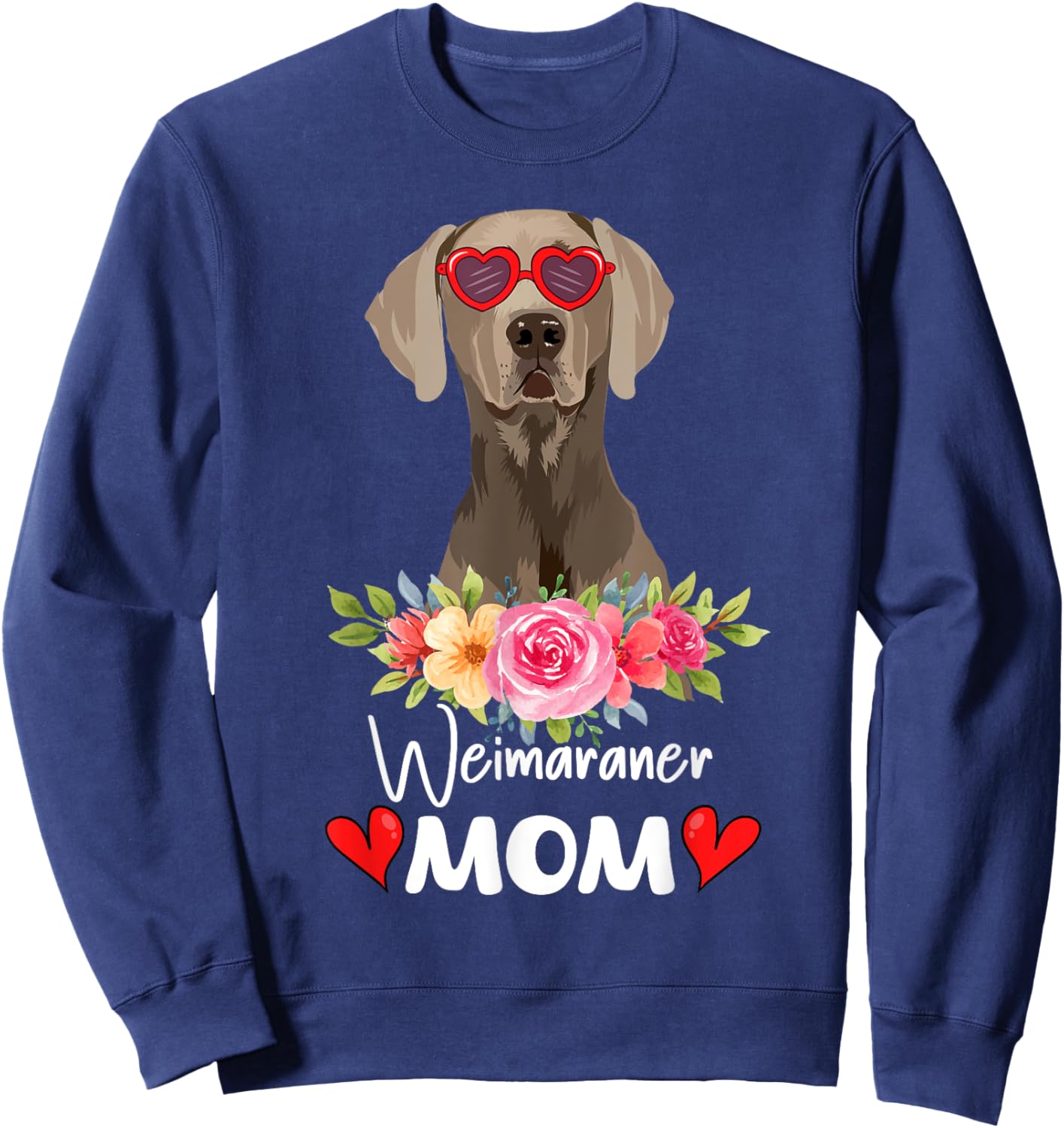 Weimaraner Mom Mama Sunglasses Flower Dog Lover Owner Sweatshirt - Sweatshirt | Navy