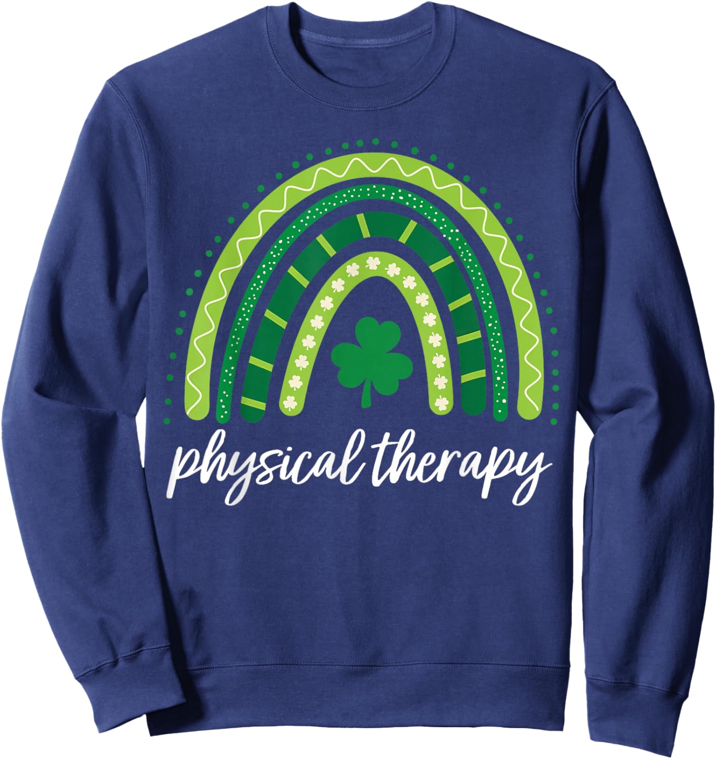 Rainbow Physical Therapy PT St Patricks Day Shamrock Sweatshirt - Sweatshirt | Navy