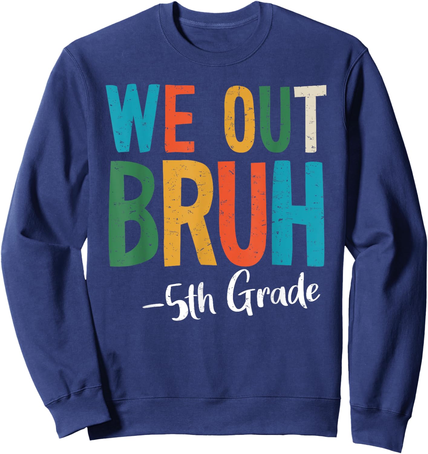 Bruh We Out 5th Grade Last Day Of School 2025 Summer Break Sweatshirt - Sweatshirt | Navy