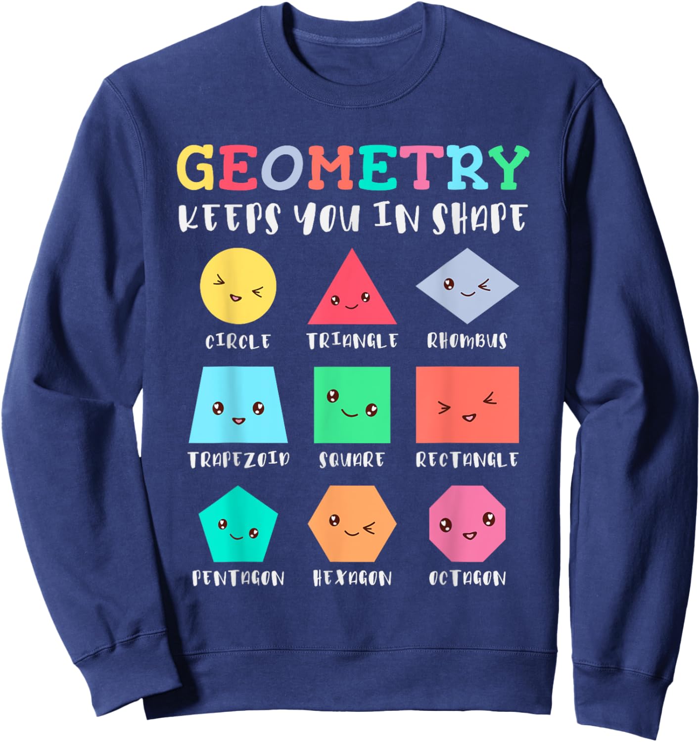 Geometry keeps you in shape, funny geometric shapes Sweatshirt - Sweatshirt | Navy
