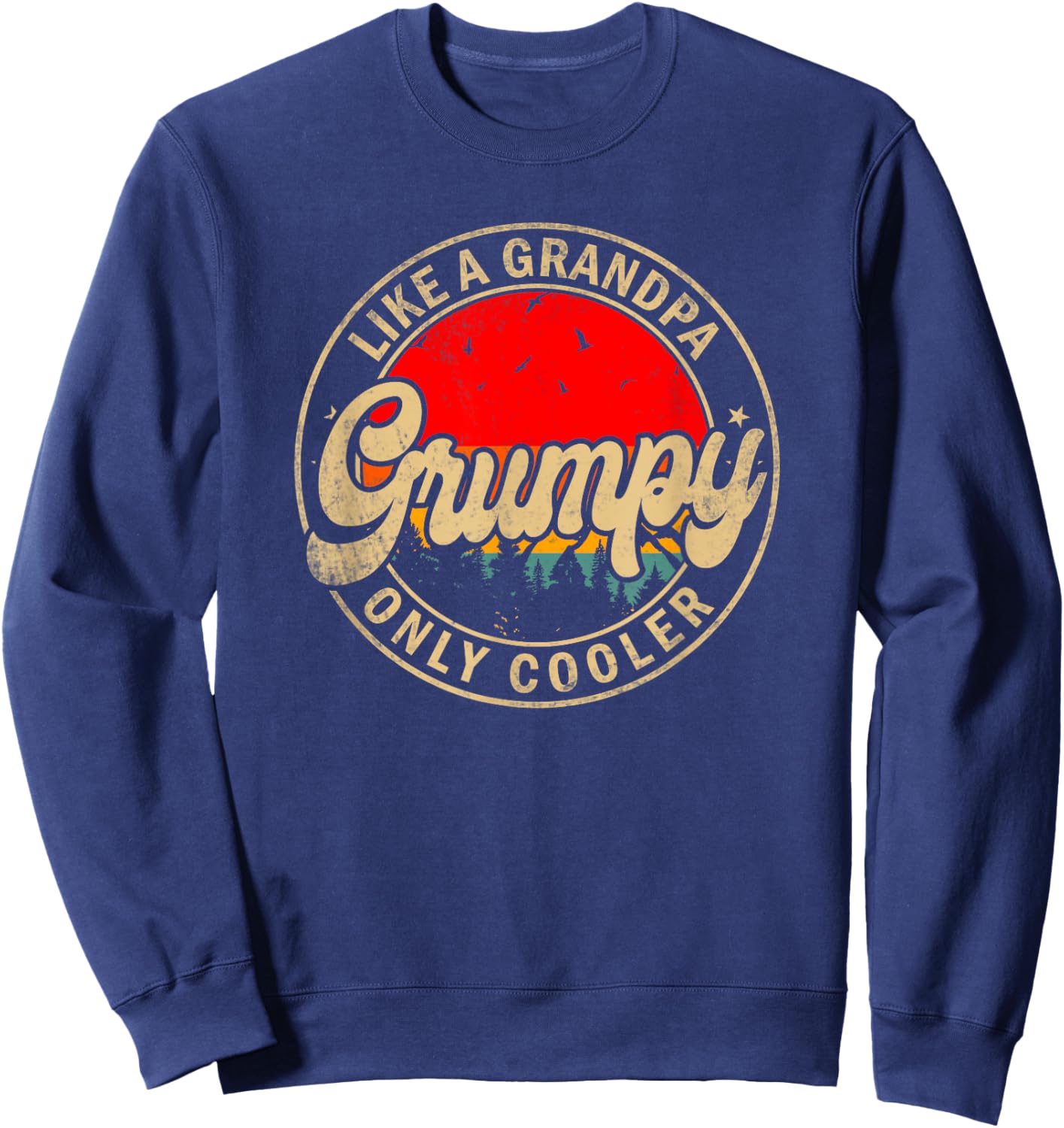 Grumpy Like A Grandpa Only Cooler Funny Papa Grandpa Sweatshirt - Sweatshirt | Navy