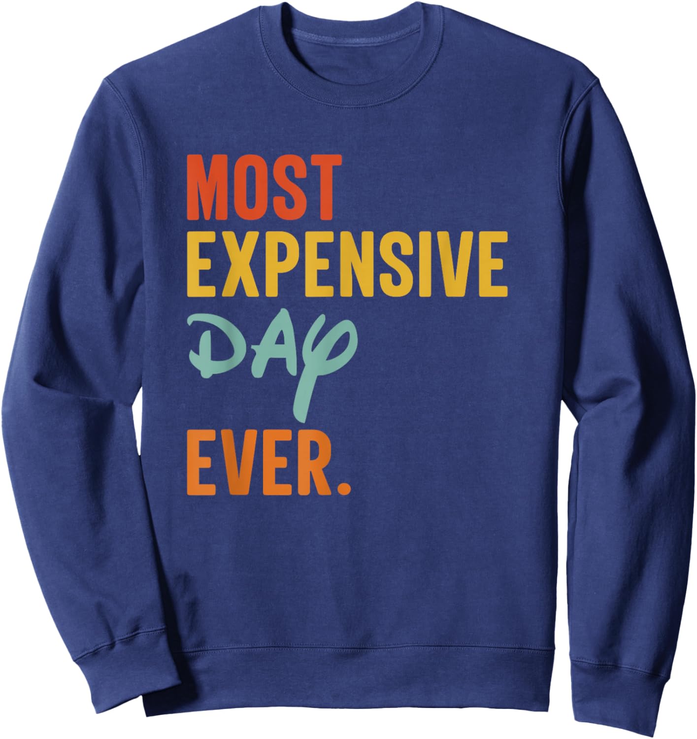 SOMMAS Most Expensive Day Ever Funny Family Vacation Travel Sweatshirt - Sweatshirt | Navy