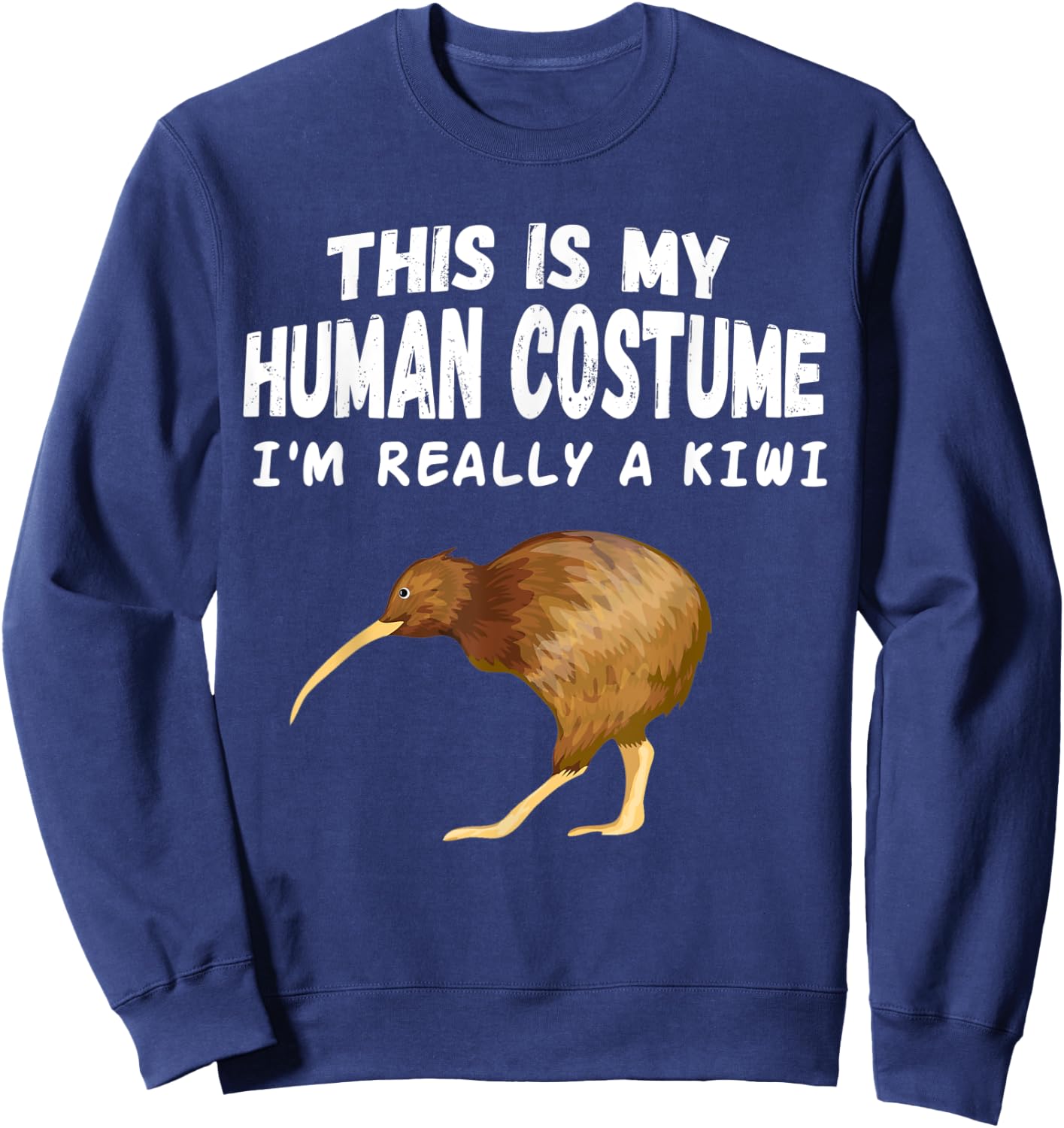 This Is my Human Costume I'm Really A Kiwi Bird Sweatshirt - Sweatshirt | Navy