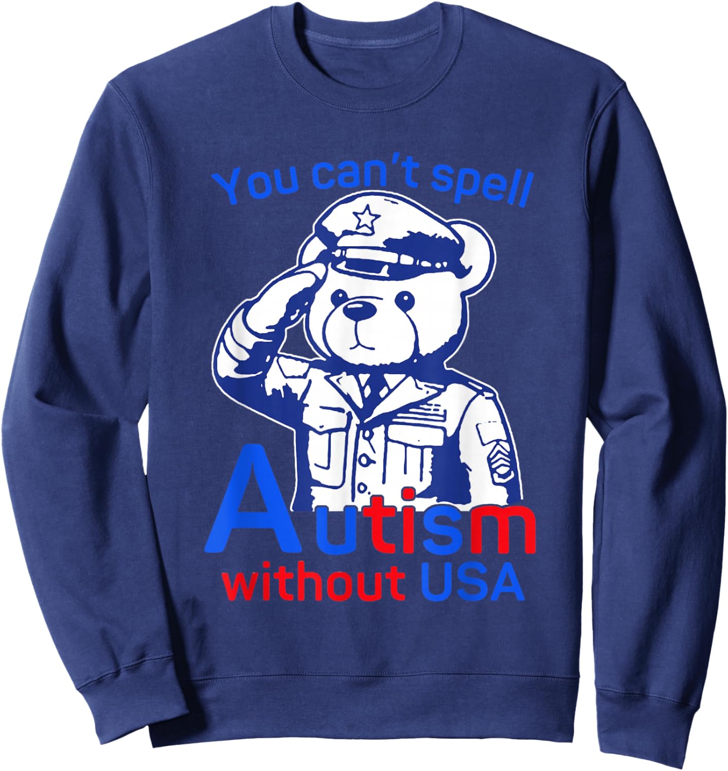You Can’t Spell Autism Without USA Neurodiversity Cute Sweatshirt - Sweatshirt | Navy
