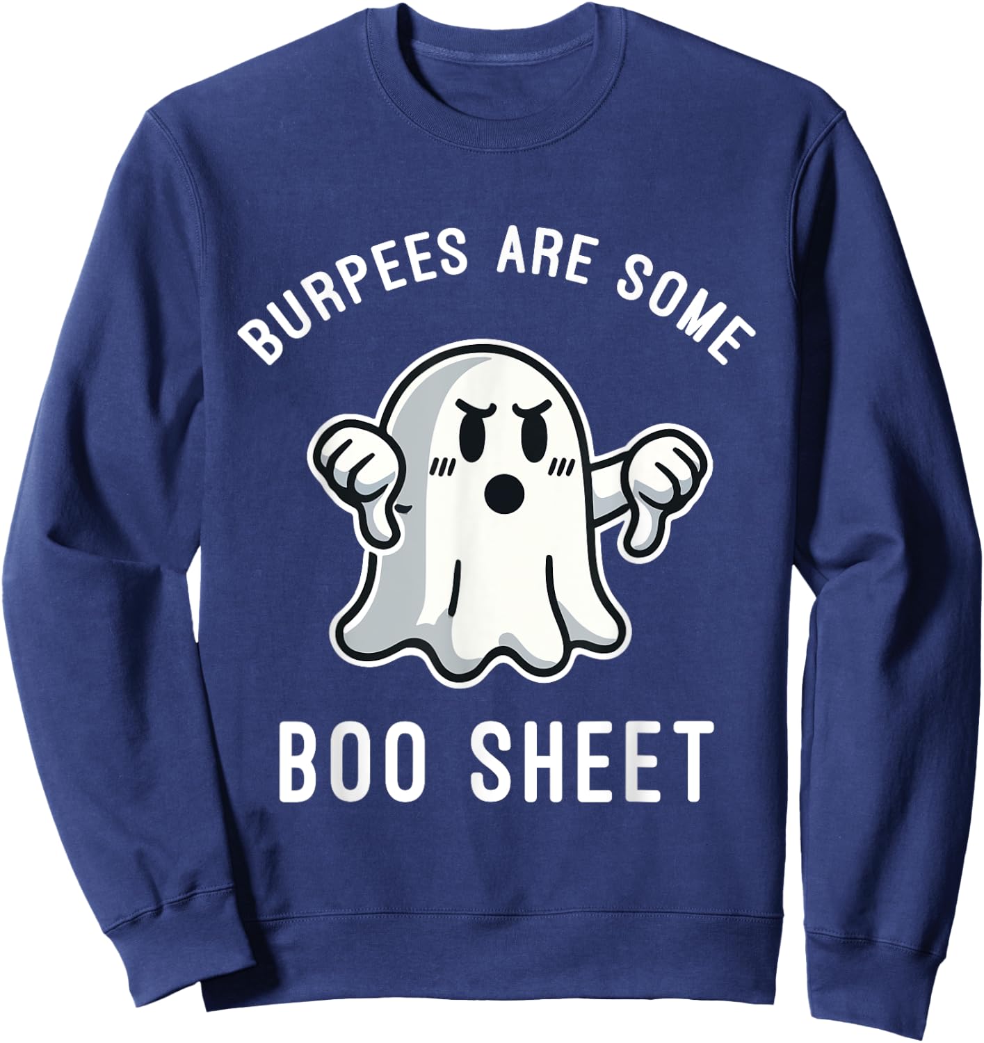 Burpees Are Boo Sheet, Ghost, Funny Halloween Gym Workout Sweatshirt - Sweatshirt | Navy