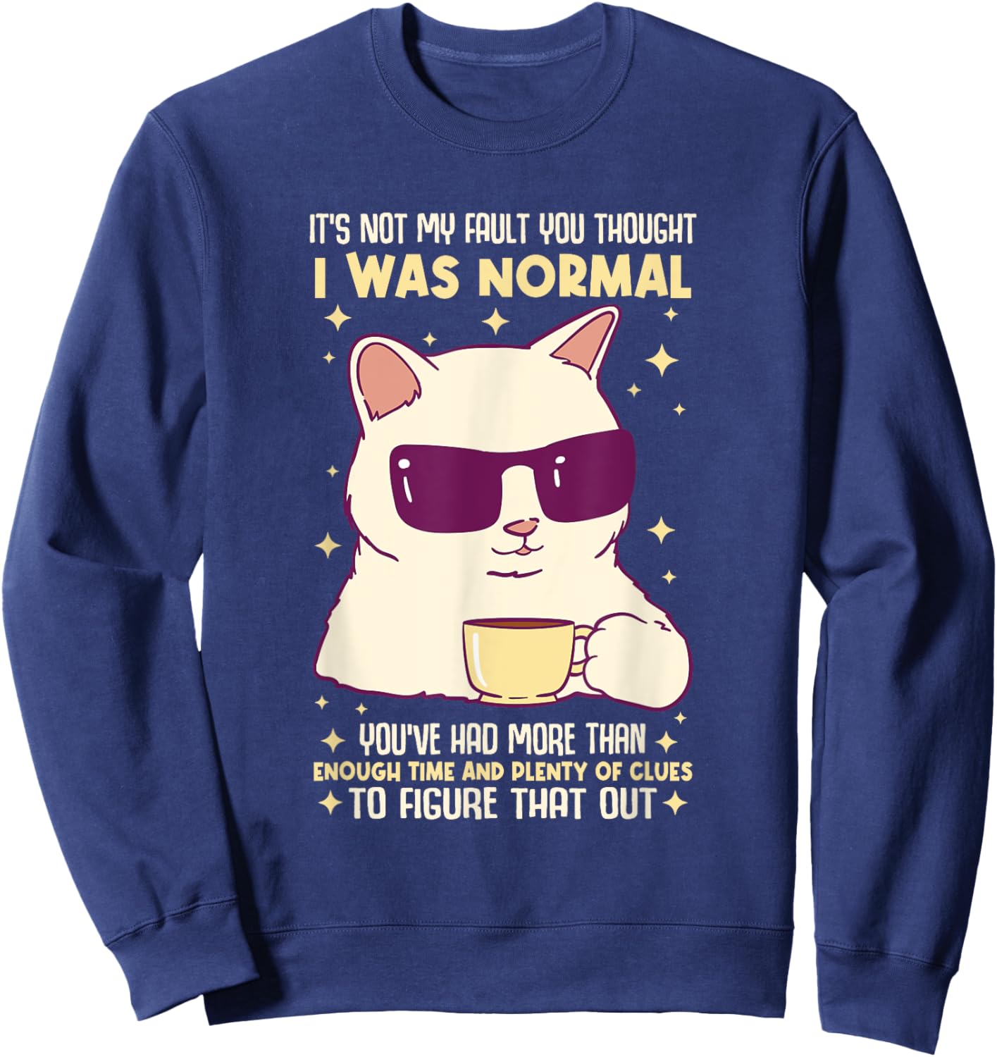 It's Not My Fault You Thought I Was Normal Cat Women Sweatshirt - Sweatshirt | Navy