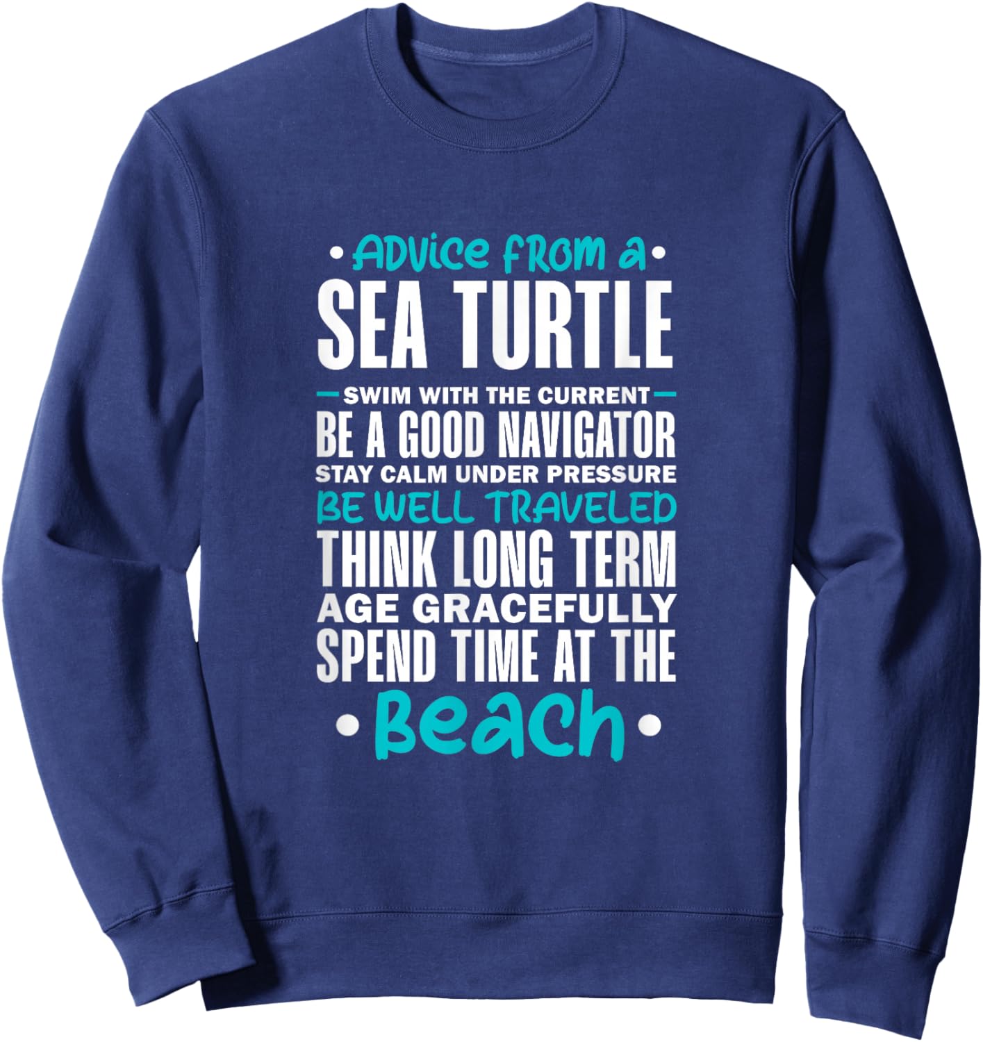Sea Turtle Advice Spend Time At Beach Marine Biologist Sweatshirt - Sweatshirt | Navy