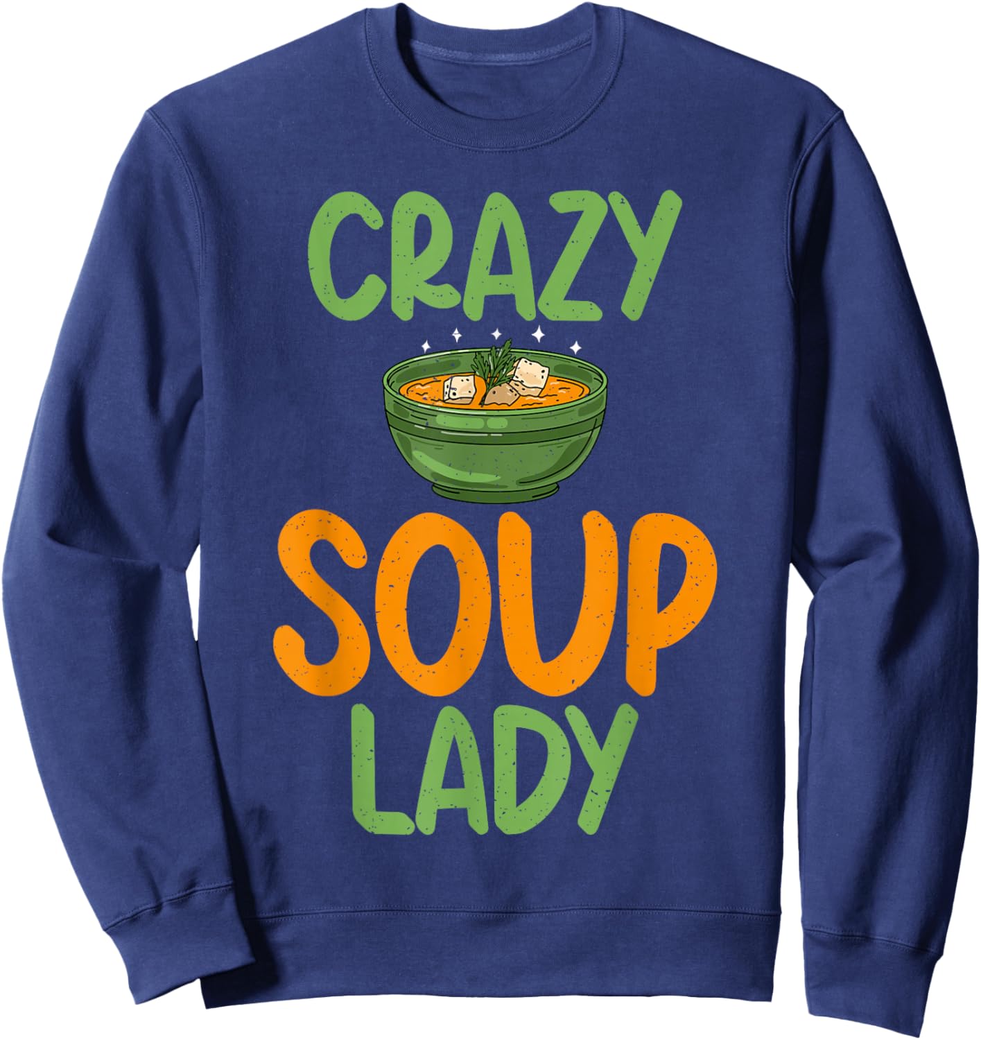 Soup Lover Crazy Soup Lady Sweatshirt - Sweatshirt | Navy