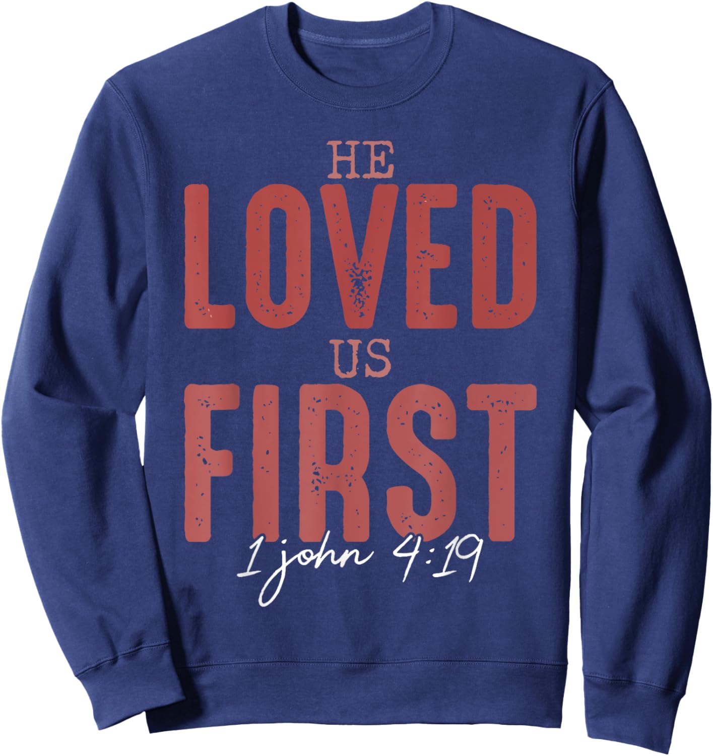 He Loved Us First 1 John 4 19 Christian Sweatshirt - Sweatshirt | Navy