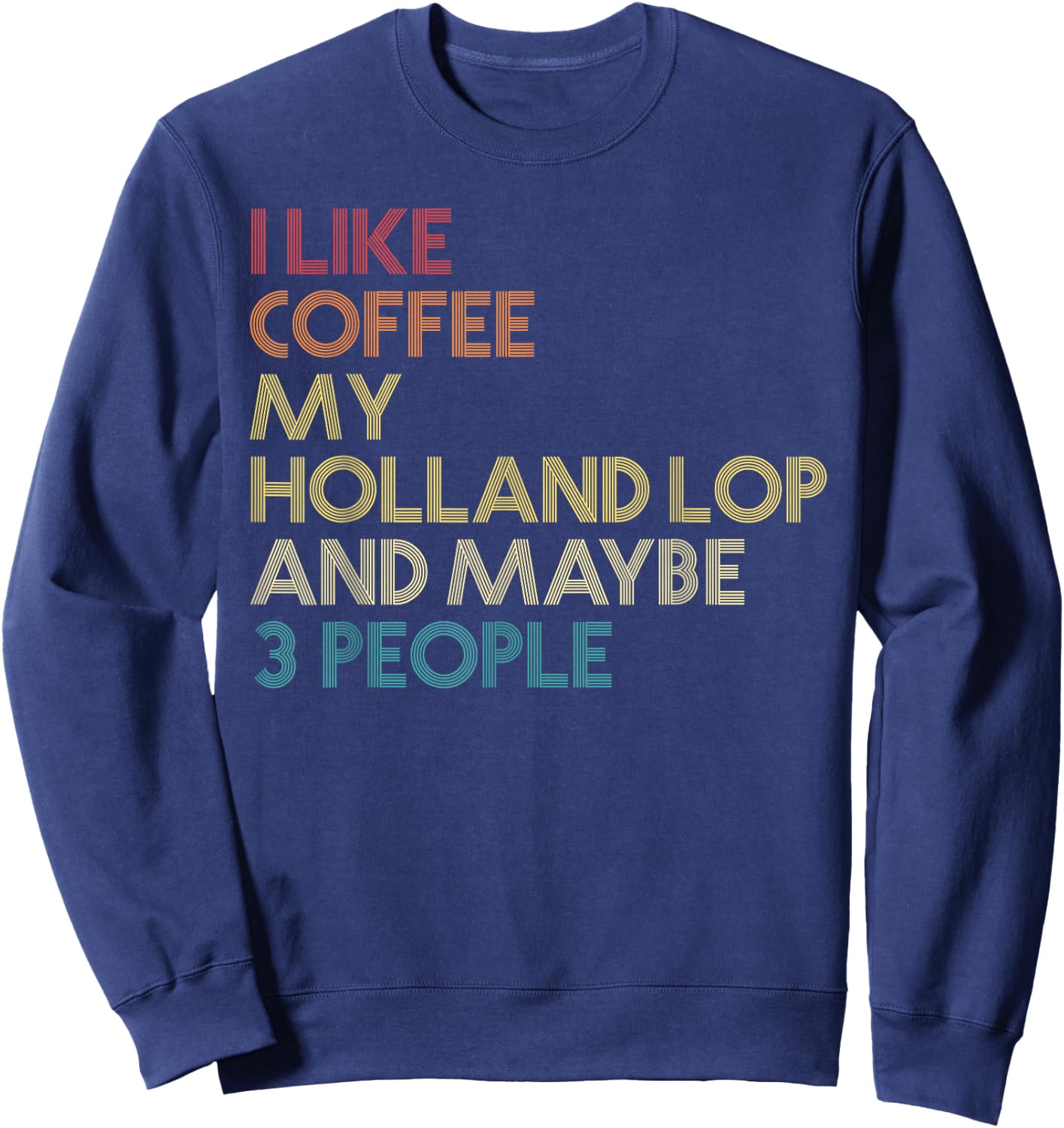 Holland Lop Rabbit Owner Coffee Lover Quote Vintage Retro Sweatshirt - Sweatshirt | Navy