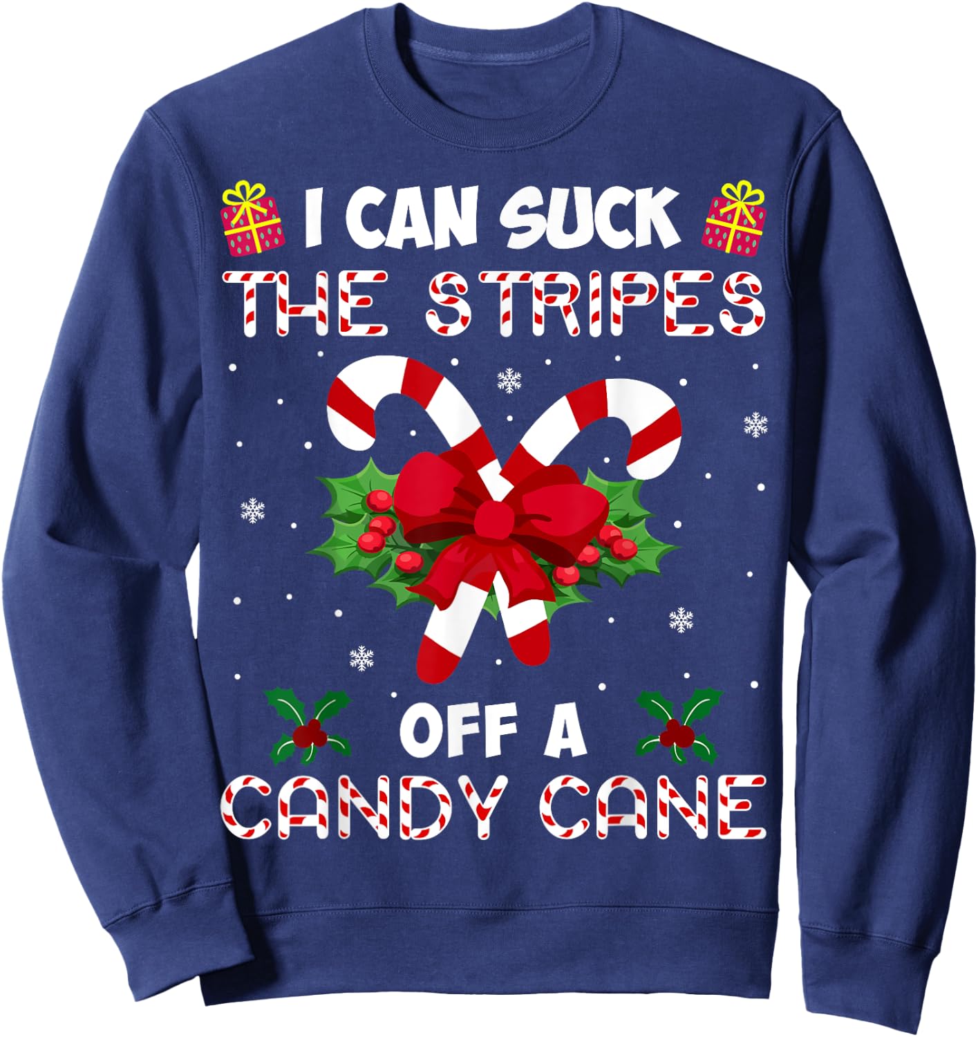 I Can Suck The Stripes Off A Candy Cane Funny Christmas Xmas Sweatshirt - Sweatshirt | Navy