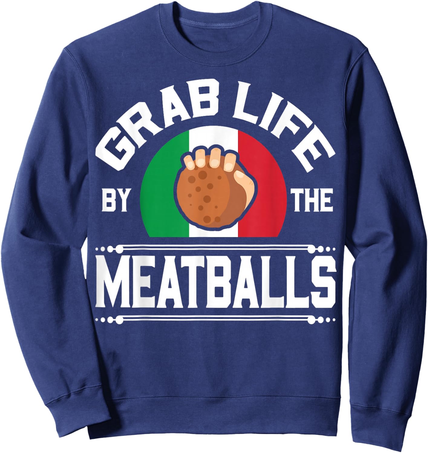 Funny Meatball Italian Food Italy Flag Shirt Sweatshirt - Sweatshirt | Navy