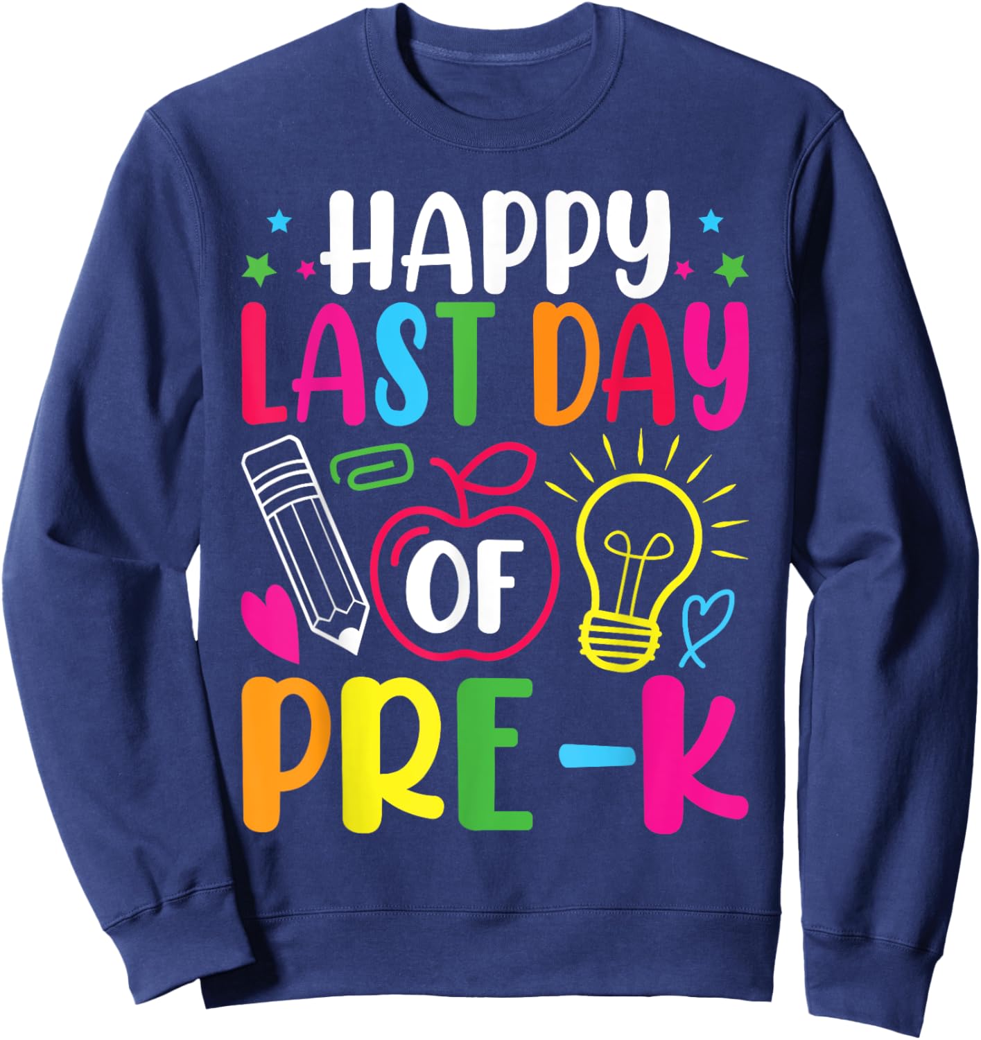 Happy Last Day of Pre-K Preschool Teacher Graduation Summer Sweatshirt - Sweatshirt | Navy