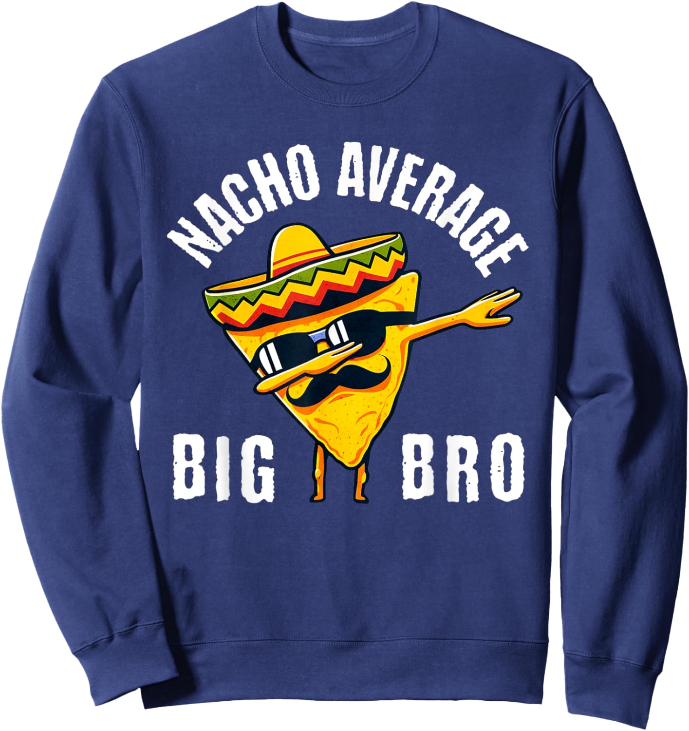 Nacho Average Big Bro Dab Brother Sibling Cinco de Mayo Sweatshirt - Sweatshirt | Navy