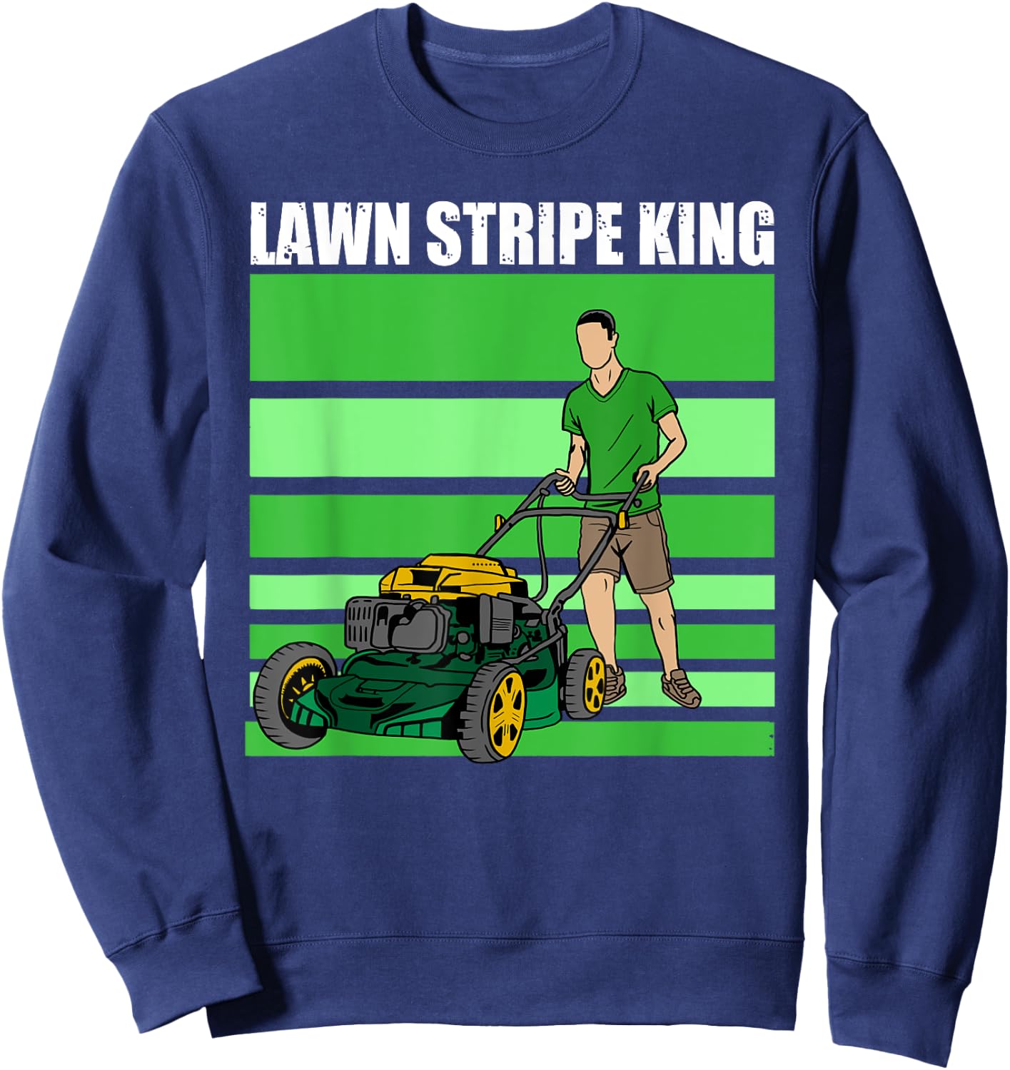 Lawn Stripe King Funny Lawn Mower Stripes Garden Lover Sweatshirt - Sweatshirt | Navy