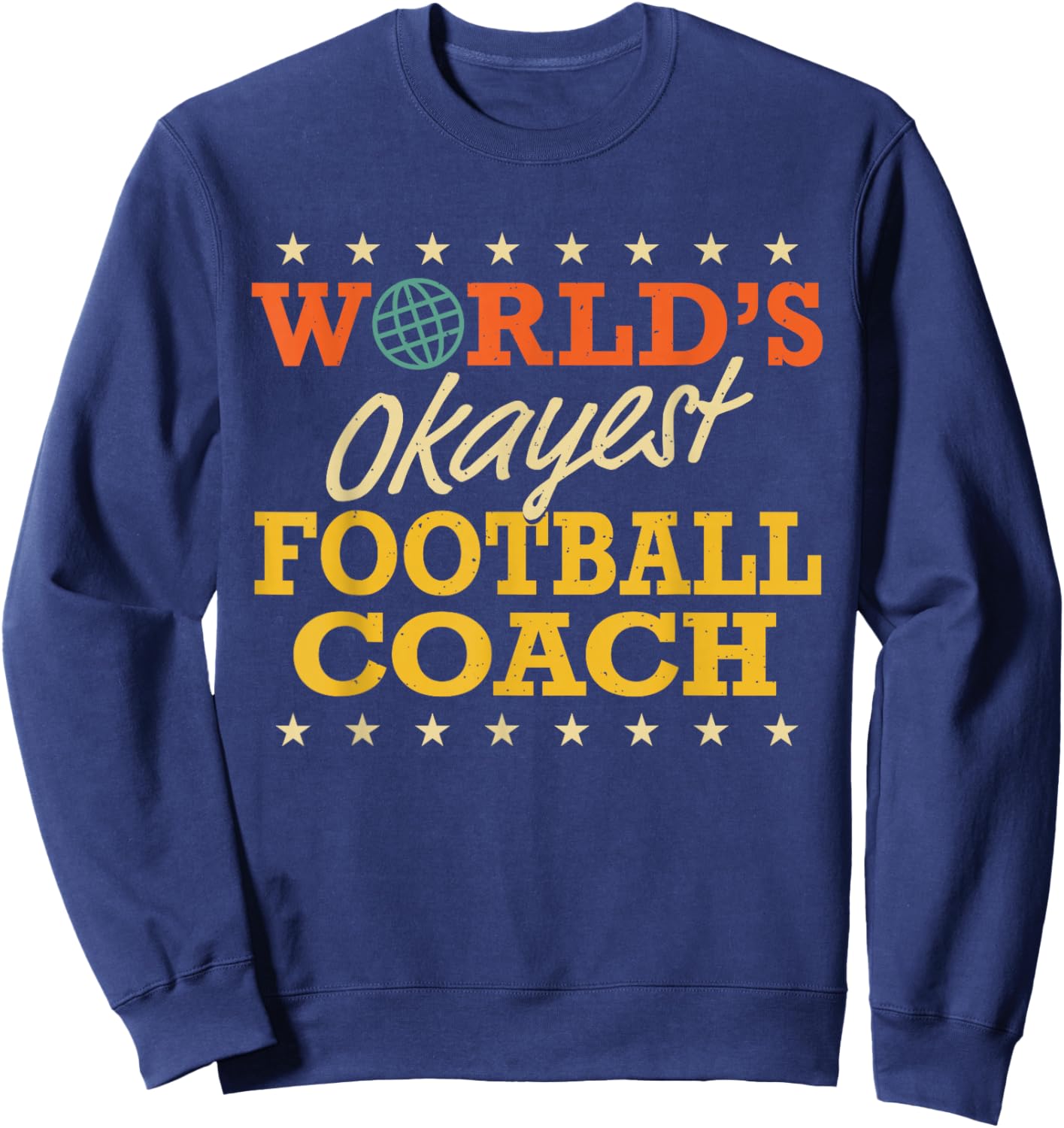 World's Okayest Football Coach Retro Gag Gifts Funny Sports Sweatshirt - Sweatshirt | Navy
