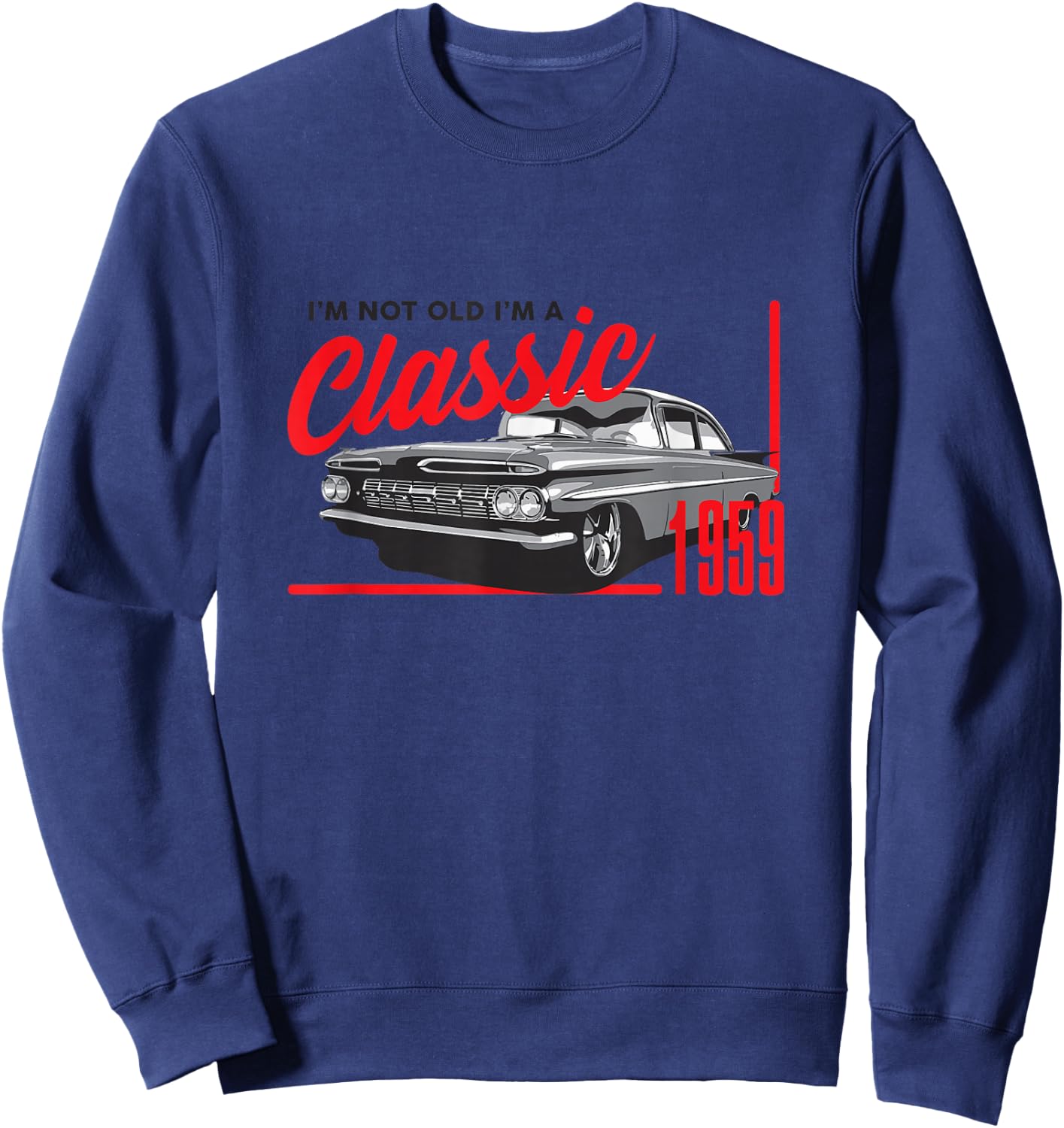 Not Old I'm a Classic Vintage Retro 1959 Car Birthday Gift Sweatshirt - Sweatshirt | Navy