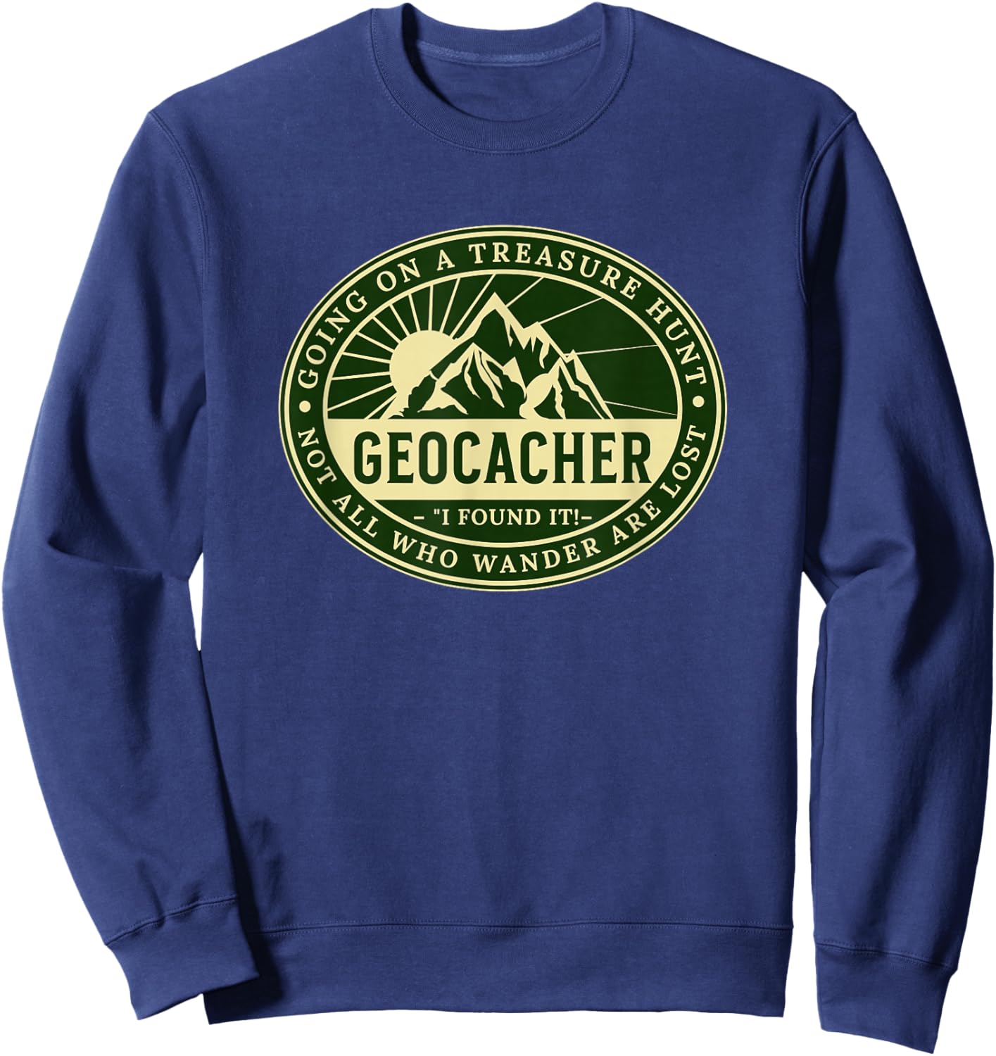 Geocaching Funny Geocache Lover Hiking Nature Men Women Sweatshirt - Sweatshirt | Navy