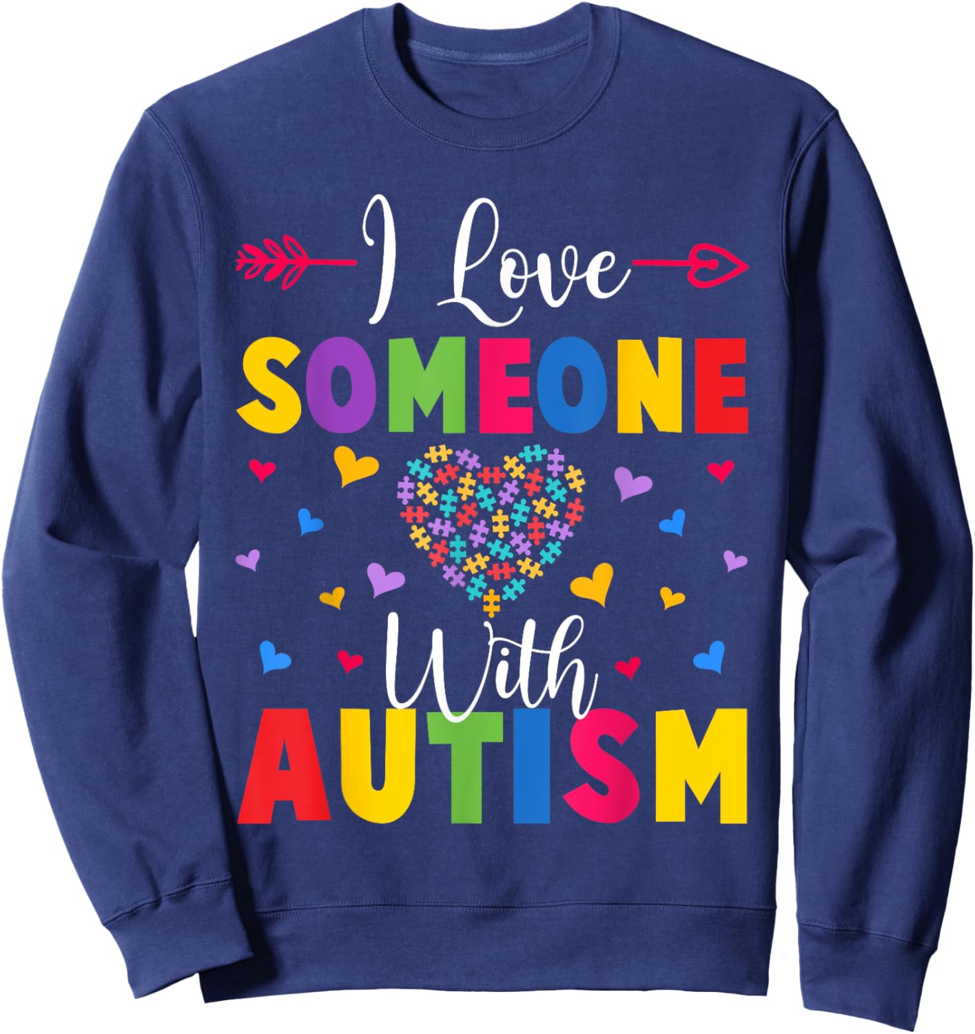 Autism Awareness Shirt I Love Someone With Autism Shirt Sweatshirt - Sweatshirt | Navy