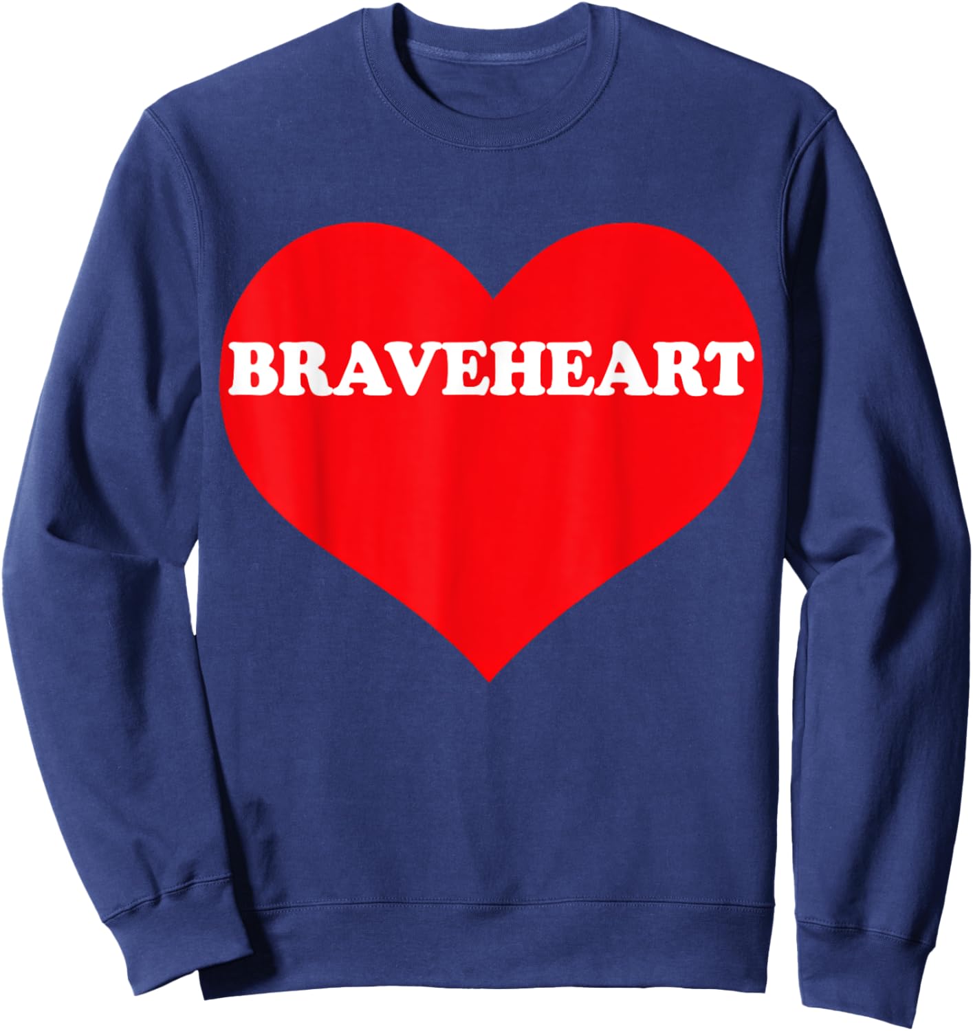 I Heart Braveheart, I Love Braveheart Custom Sweatshirt - Sweatshirt | Navy