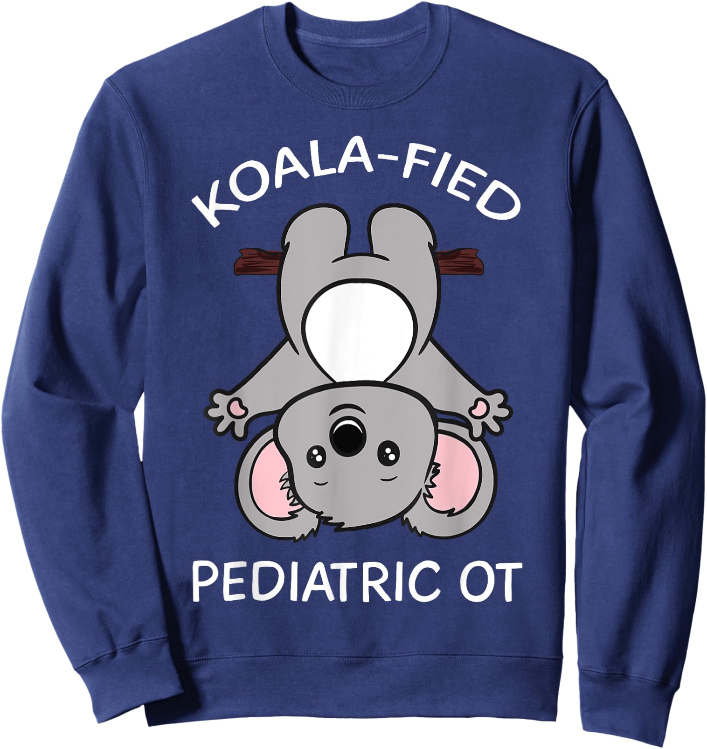 Pediatric Occupational Therapist OT Pediatrician Koala Gift Sweatshirt - Sweatshirt | Navy