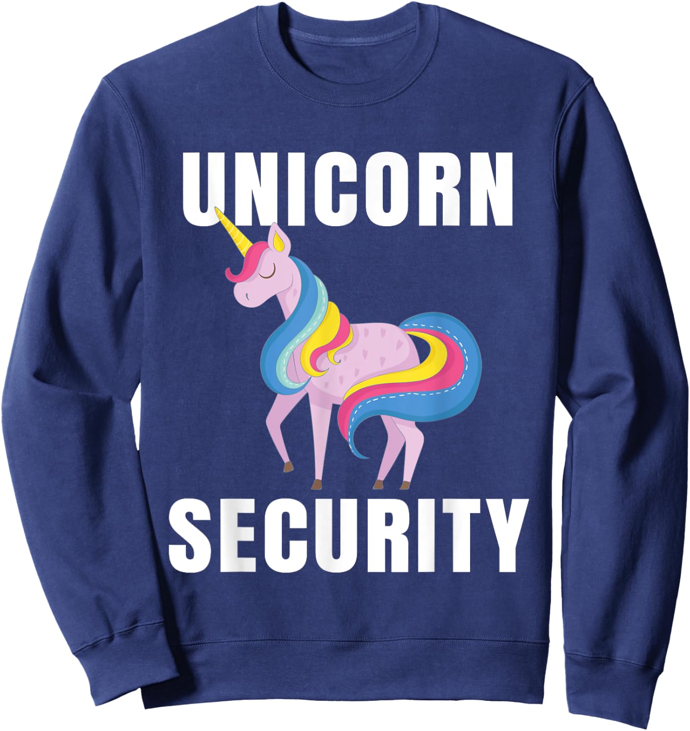 Funny Graphic Rainbow Unicorn Security Gift Design for Love Sweatshirt - Sweatshirt | Navy