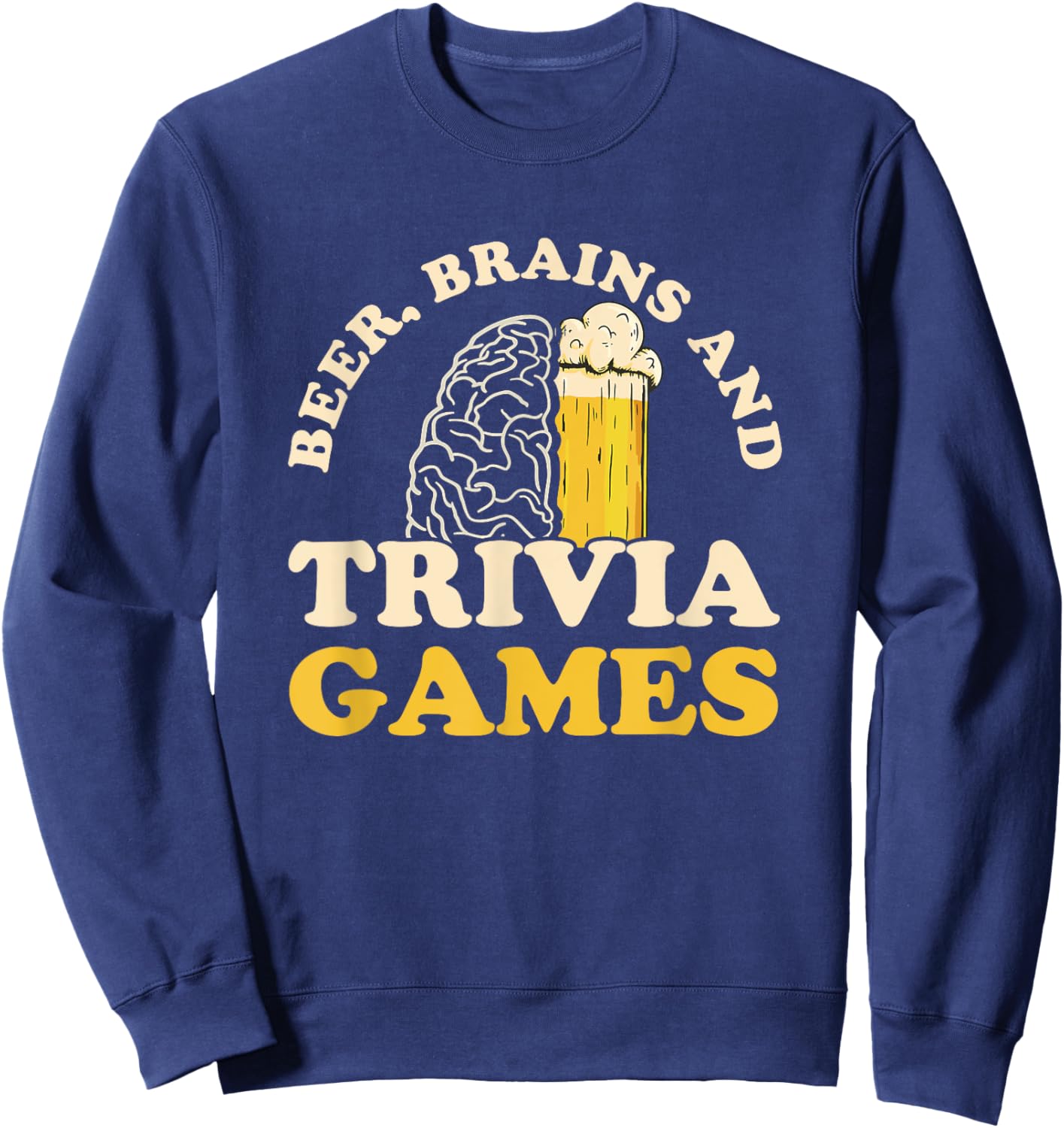 Beer, Brains & trivia Games Design for a Trivia Night Fan Sweatshirt - Sweatshirt | Navy