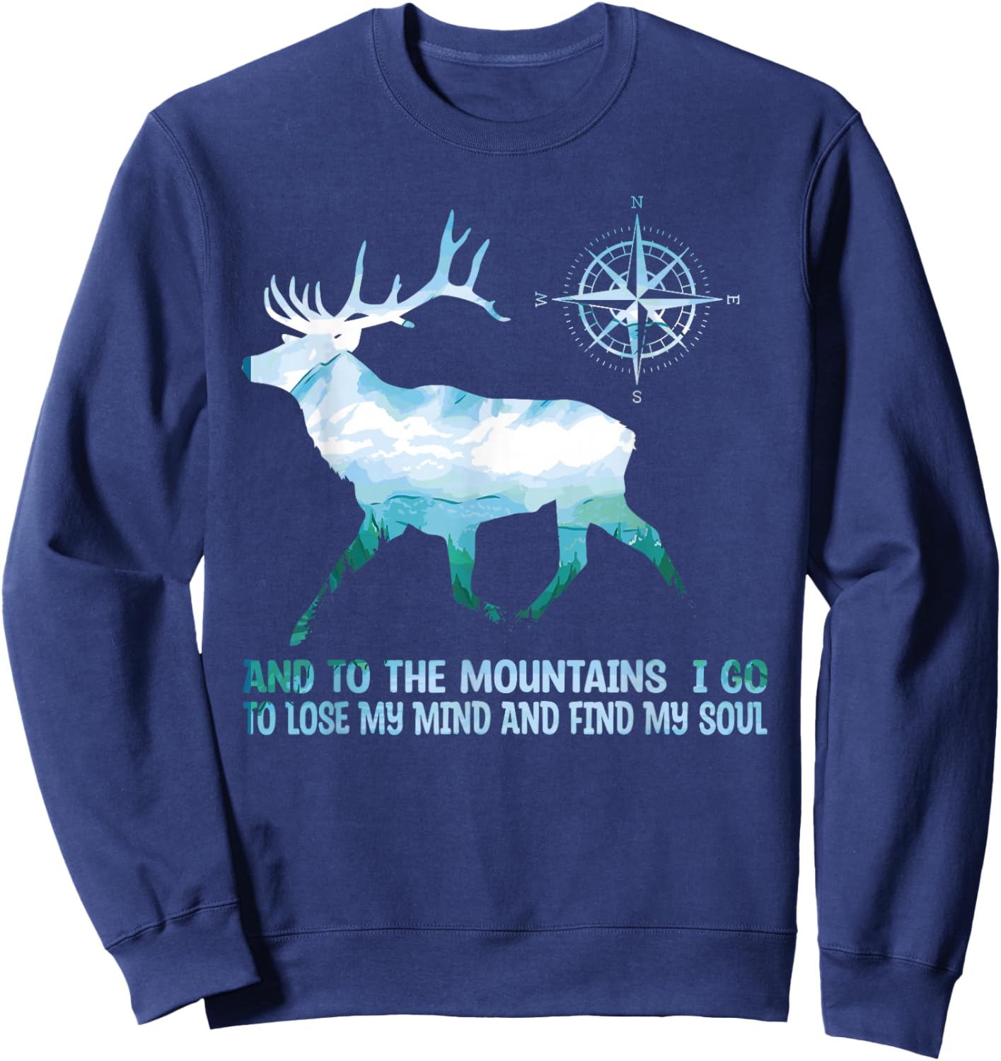 And To The Mountains I Go To Lose My Mind Camping Deer Sweatshirt - Sweatshirt | Navy