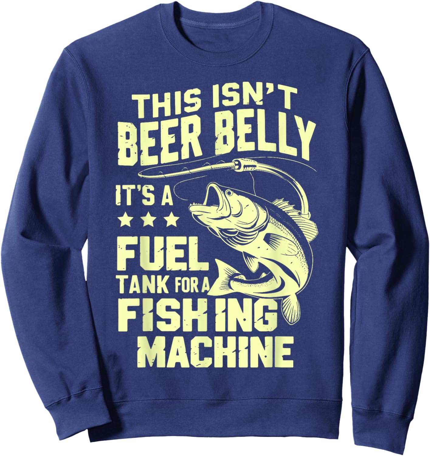 This Isn't Beer Belly It's a Fuel Tank for a Fishing Machine Sweatshirt - Sweatshirt | Navy