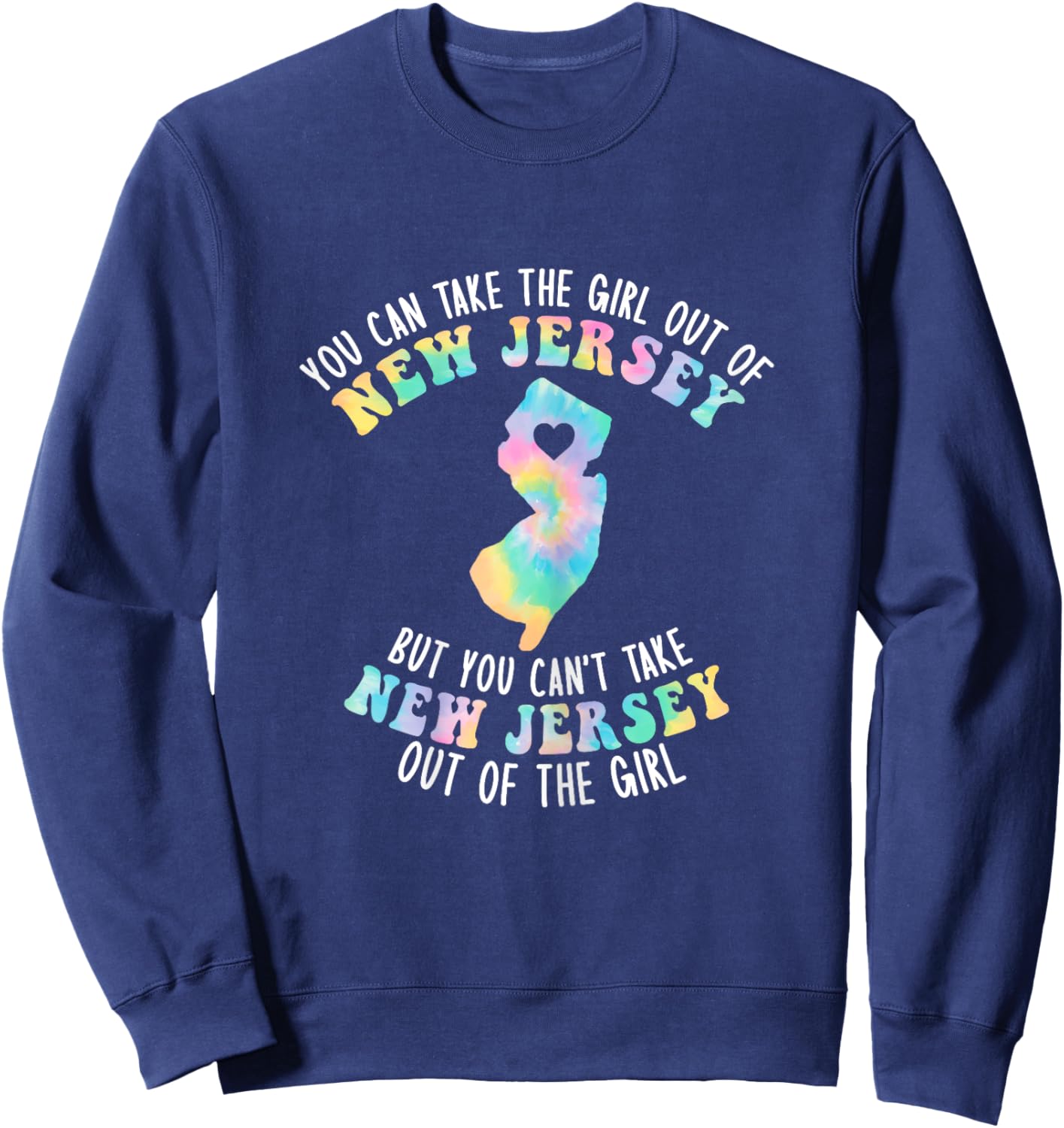You Can Take The Girl Out Of NJ for Jersey Girl w/ NJ Family Sweatshirt - Sweatshirt | Navy