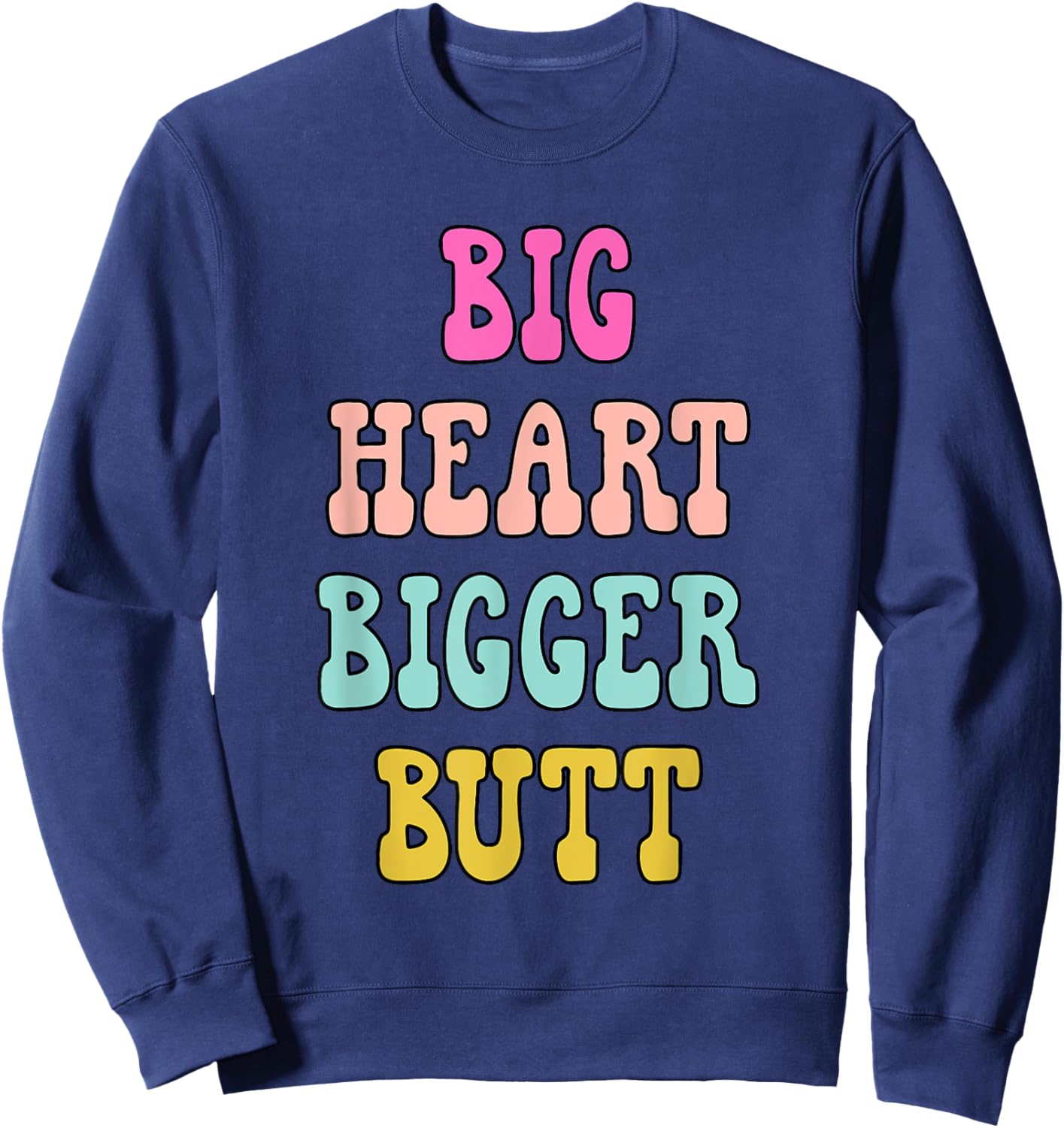 Big Heart Bigger Butt Funny Lover Apparel Sweatshirt - Sweatshirt | Navy